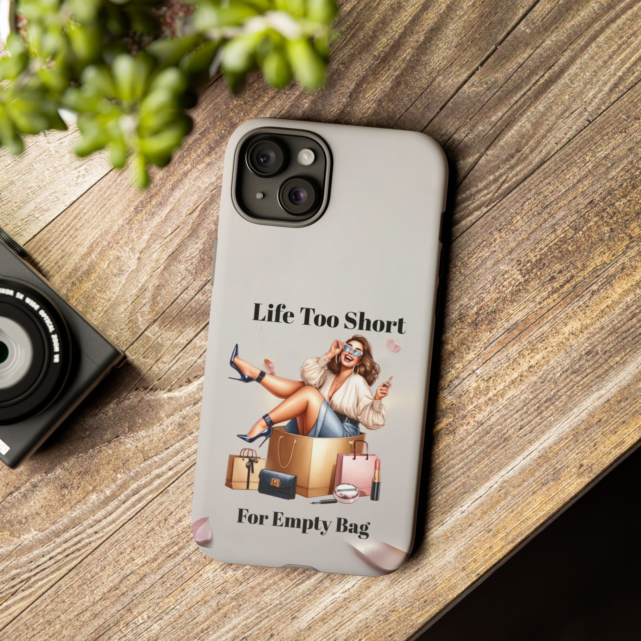Phone Case — "Life Too Short For Empty Bag" Fashion Shopper Design