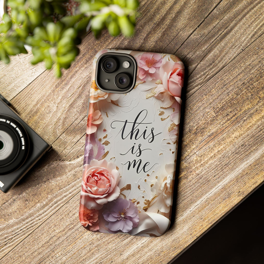 Floral "This Is Me" Tough Phone Case — Protective Floral iPhone Cover for Self-Expression, Gift for Her