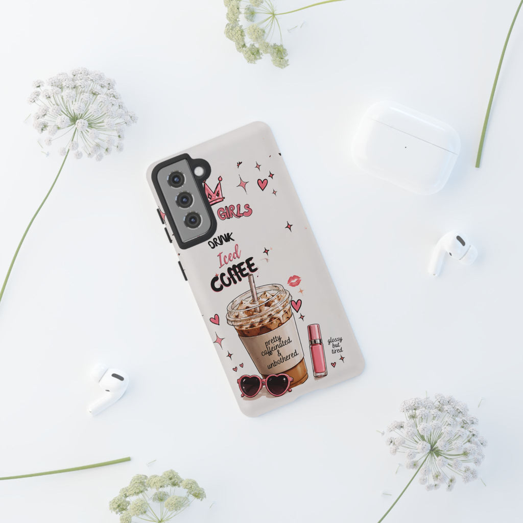 Iced Coffee Phone Case — "Hot Girls Drink Iced Coffee" Cute Girly Protective Case