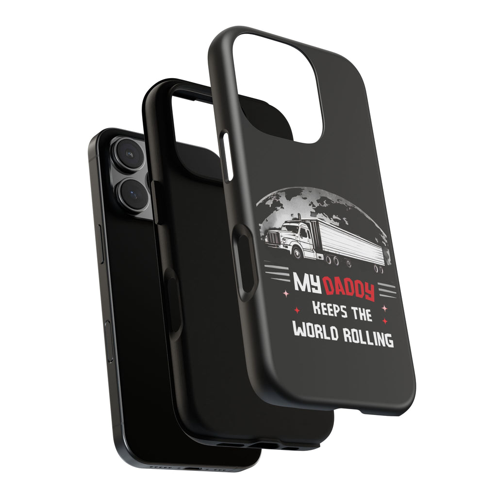 Truck Driver Phone Case - "My Daddy Keeps The World Rolling" Protective Cover