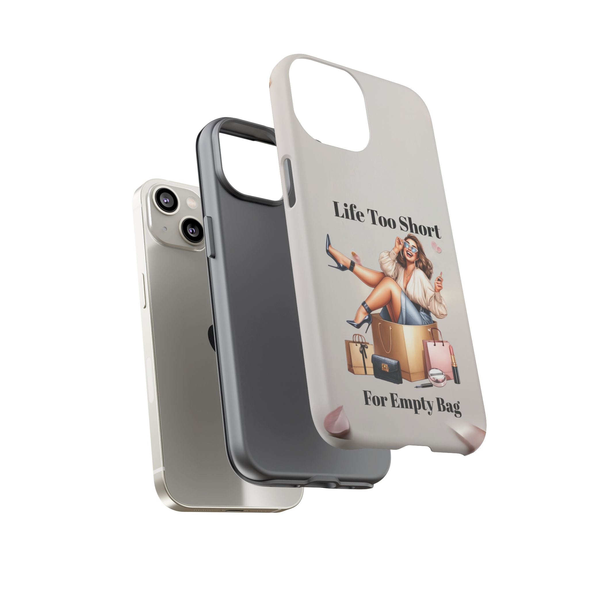 Phone Case — "Life Too Short For Empty Bag" Fashion Shopper Design