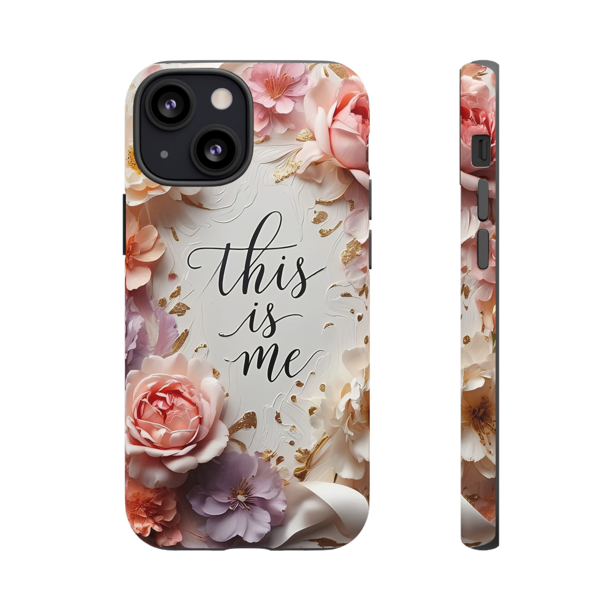 Floral "This Is Me" Tough Phone Case — Protective Floral iPhone Cover for Self-Expression, Gift for Her