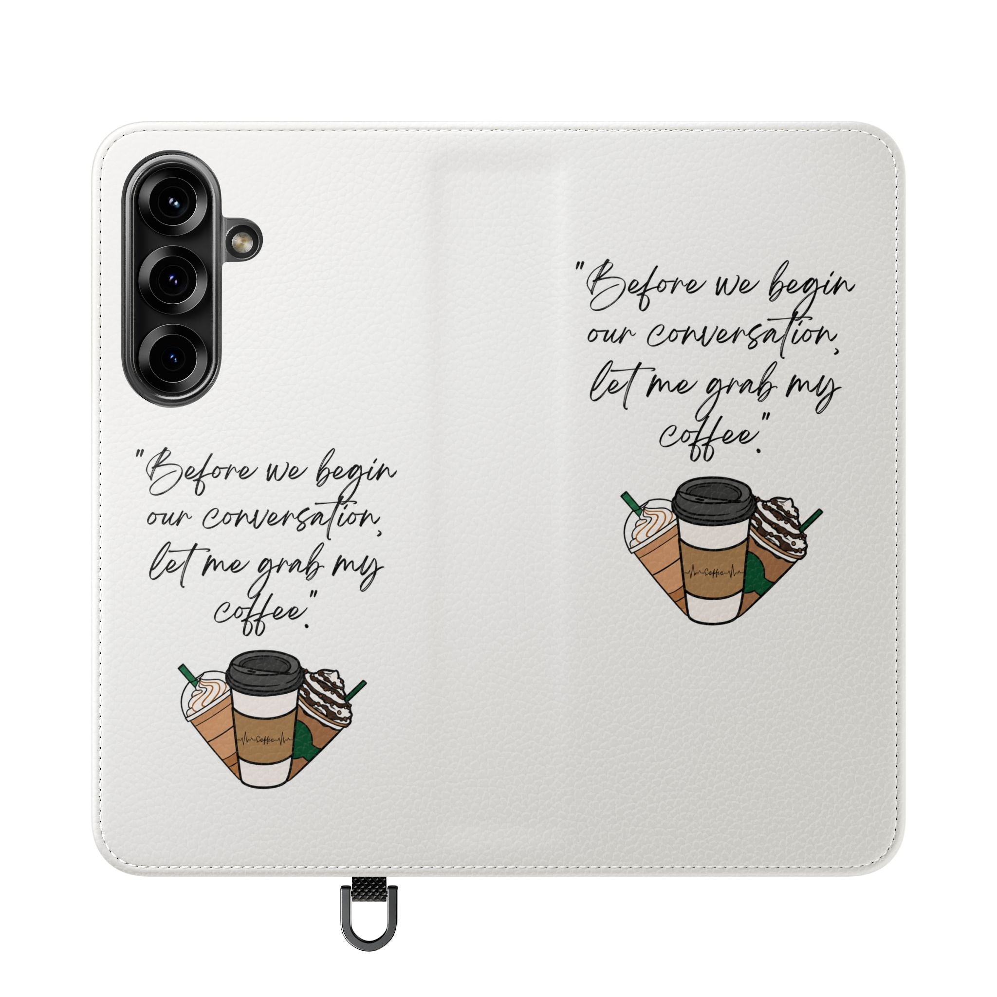 Coffee Quote Flip Phone Case — "Before we begin our conversation, let me grab my coffee."