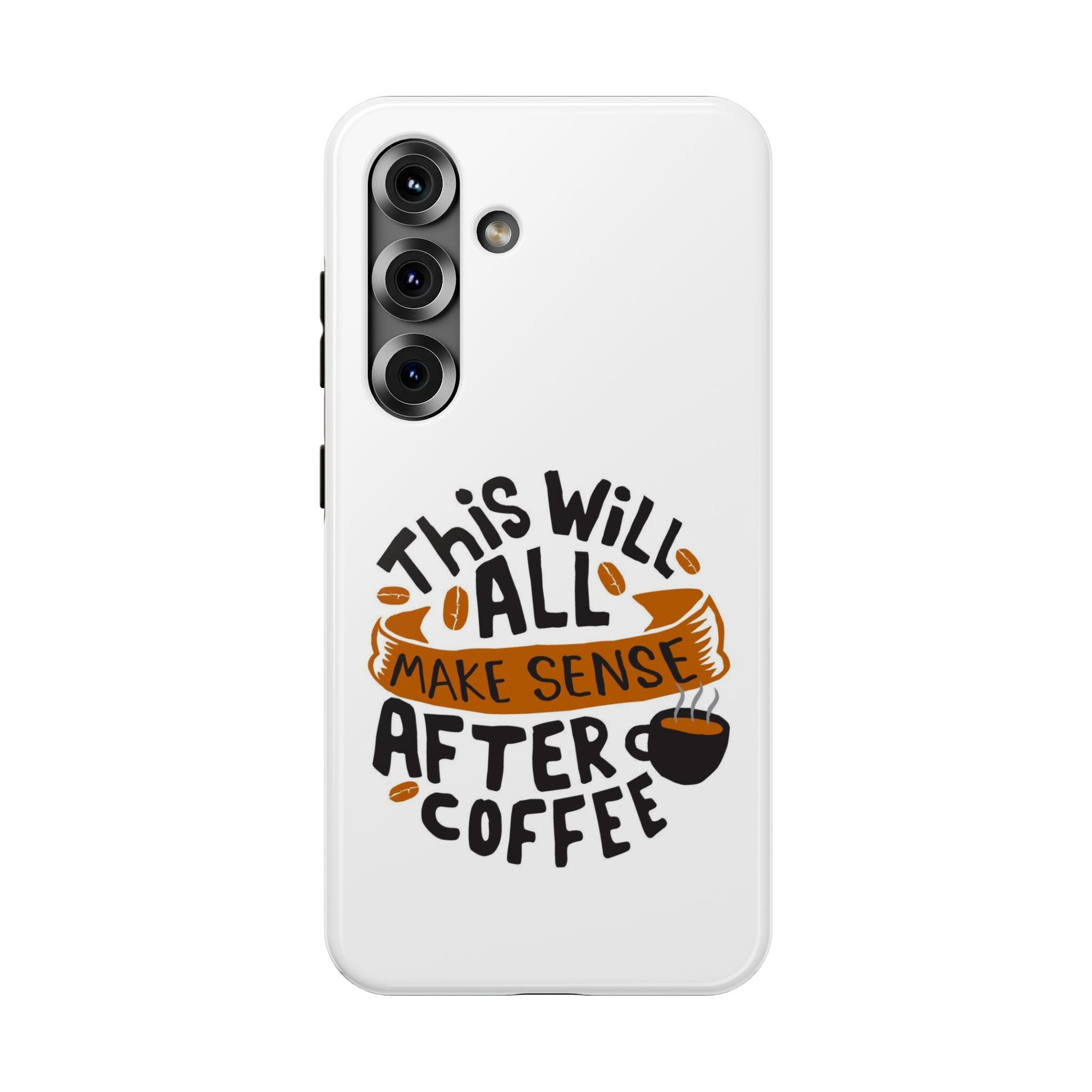 Phone Case — "This Will All Make Sense After Coffee" Impact-Resistant Phone Case