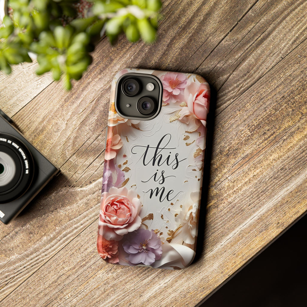 Floral "This Is Me" Tough Phone Case — Protective Floral iPhone Cover for Self-Expression, Gift for Her