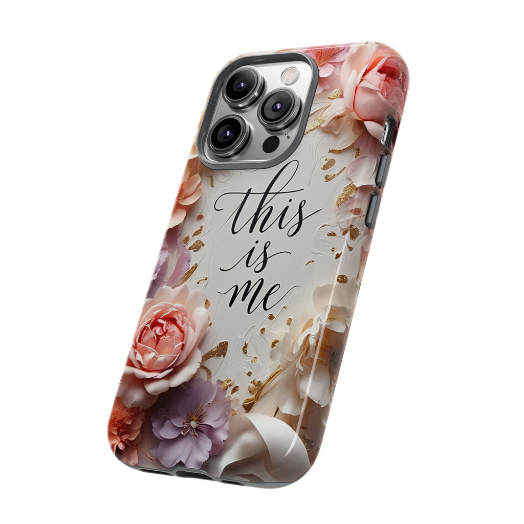 Floral "This Is Me" Tough Phone Case — Protective Floral iPhone Cover for Self-Expression, Gift for Her