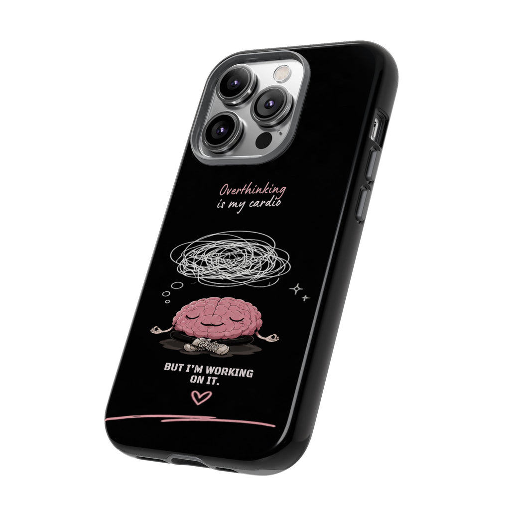 Phone Case — "Overthinking Is My Cardio" Cute Meditating Brain Protective Case