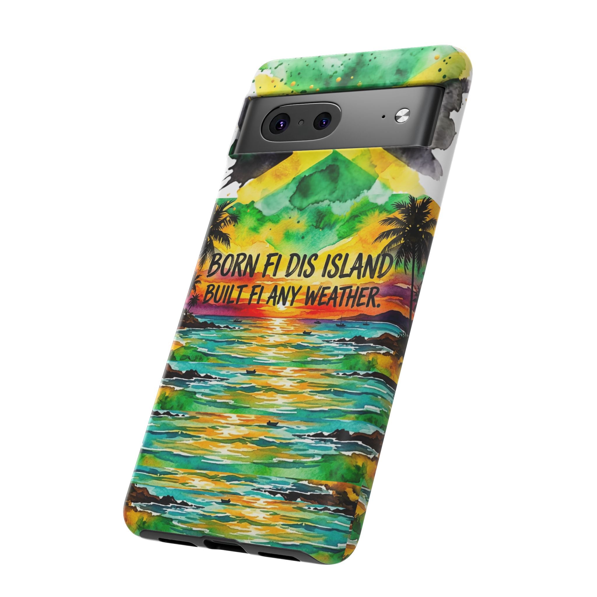 Phone Case — "Born Fi Dis Island, Built Fi Any Weather" Tropical Beach Protective Case