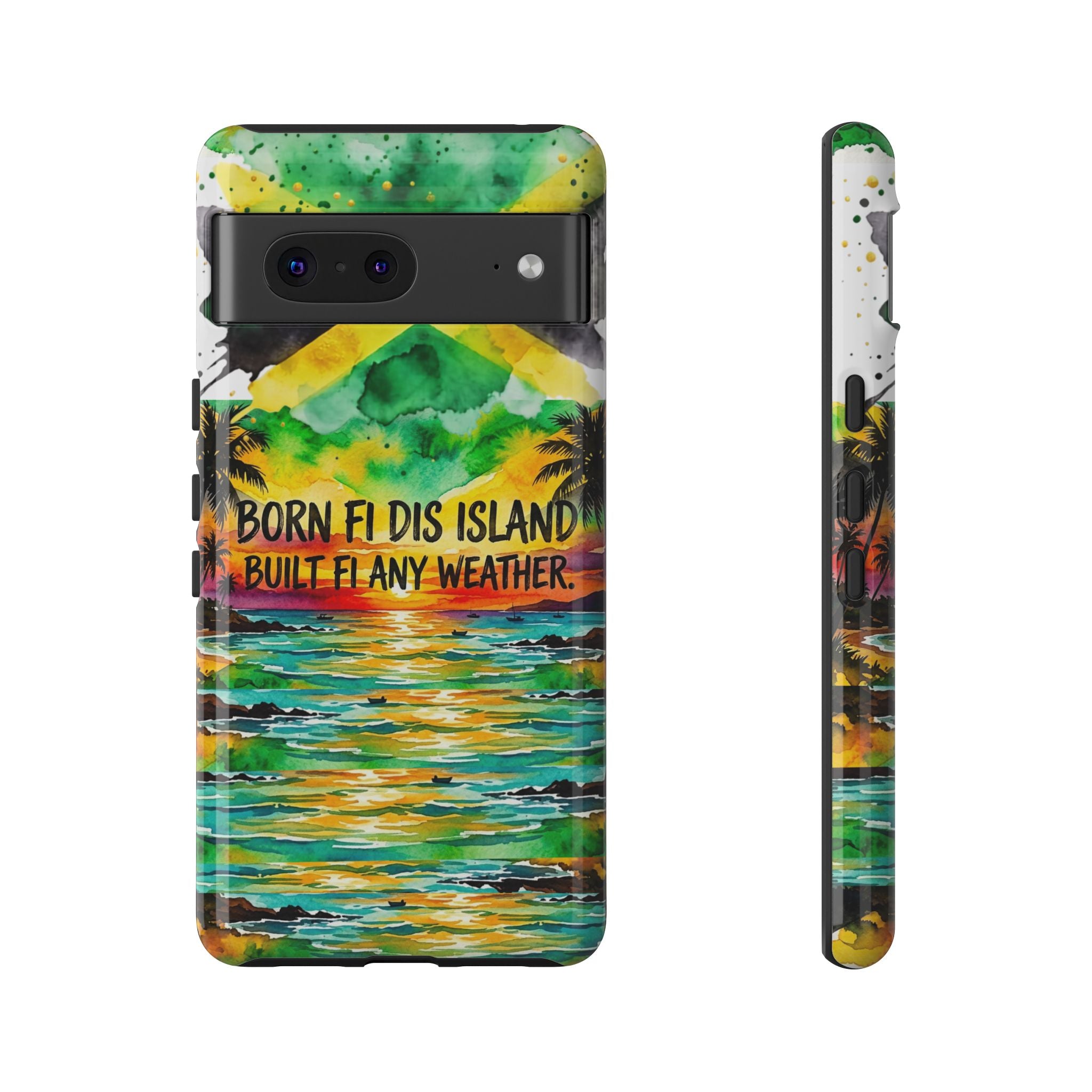 Phone Case — "Born Fi Dis Island, Built Fi Any Weather" Tropical Beach Protective Case