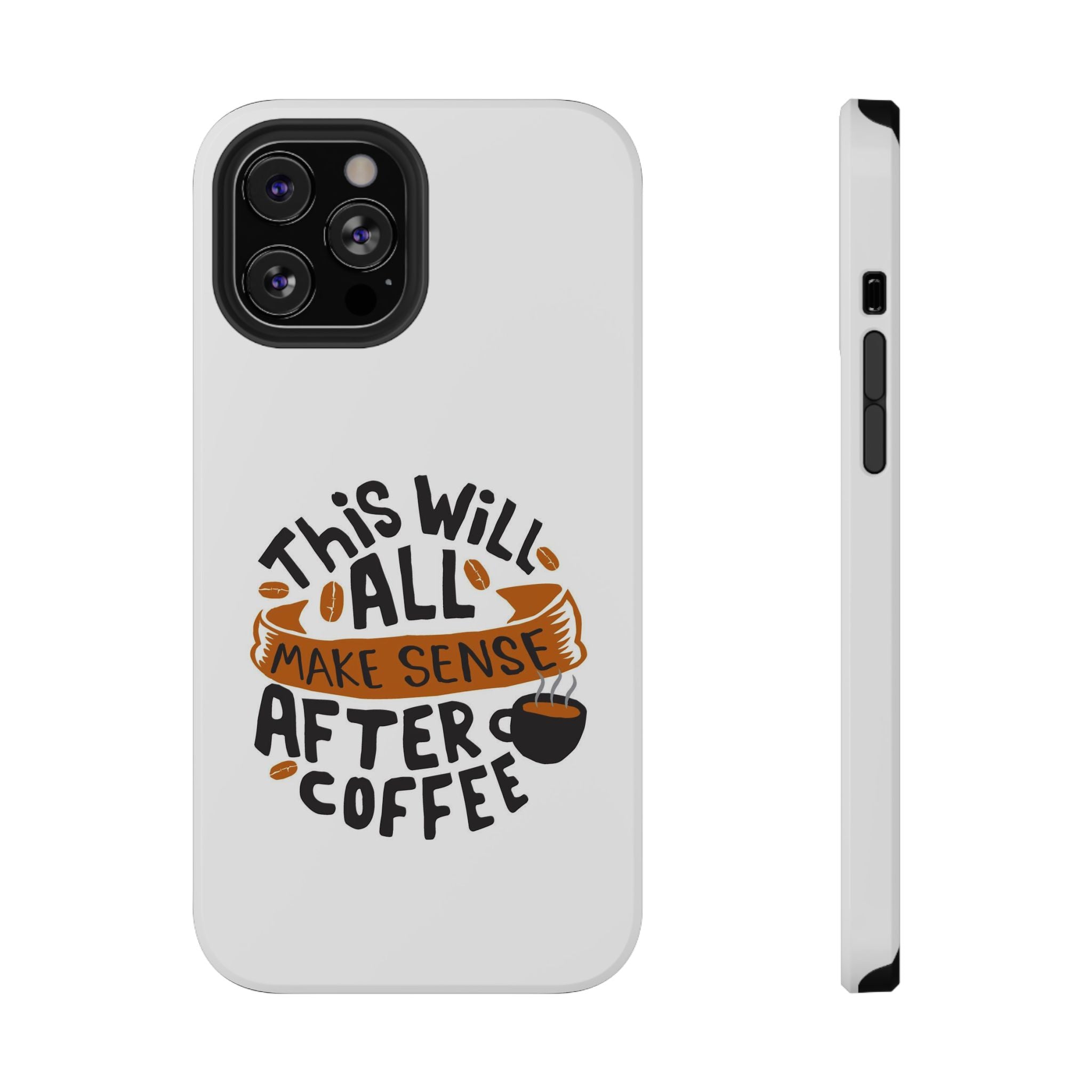 Phone Case — "This Will All Make Sense After Coffee" Impact-Resistant Phone Case