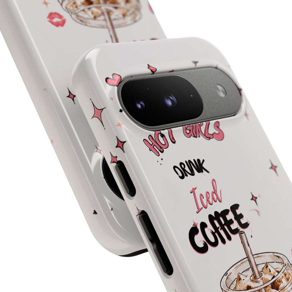 Iced Coffee Phone Case — "Hot Girls Drink Iced Coffee" Cute Girly Protective Case