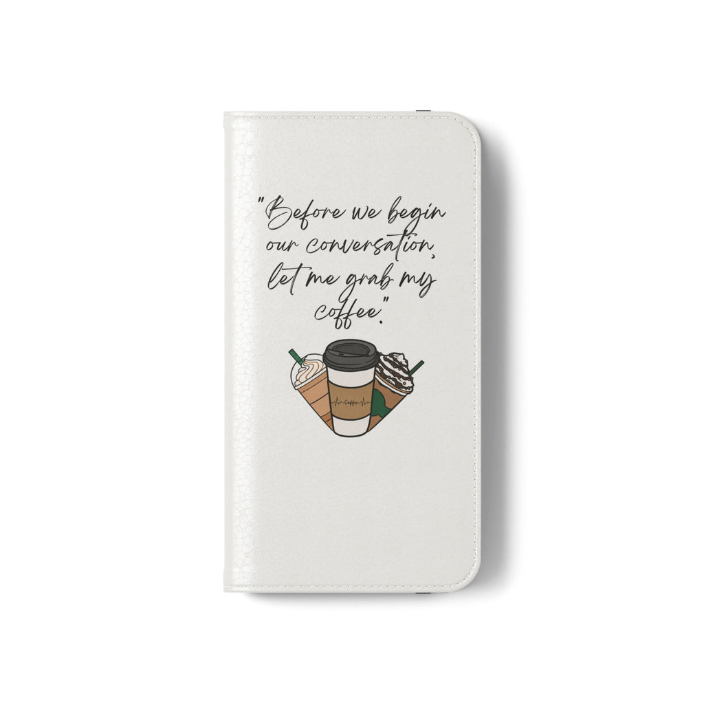 Coffee Quote Flip Phone Case — "Before we begin our conversation, let me grab my coffee."