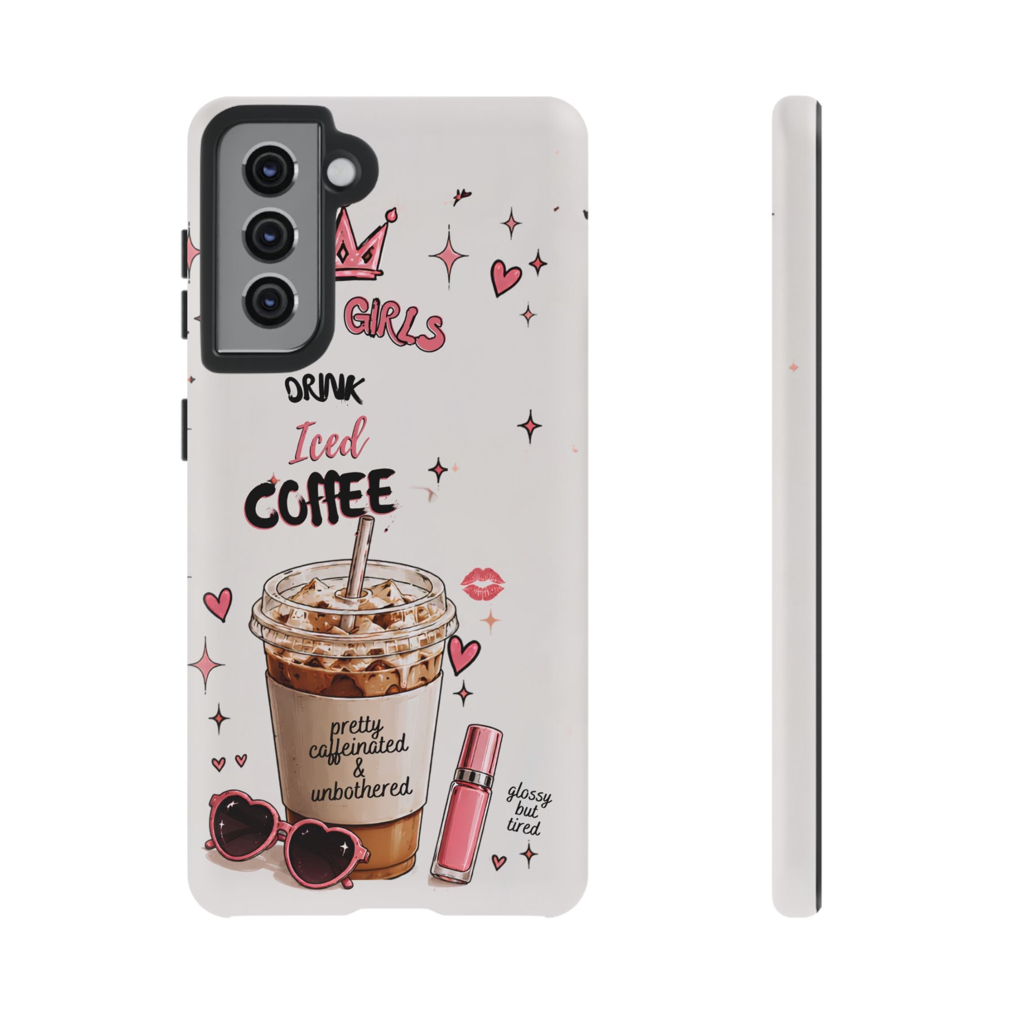Iced Coffee Phone Case — "Hot Girls Drink Iced Coffee" Cute Girly Protective Case