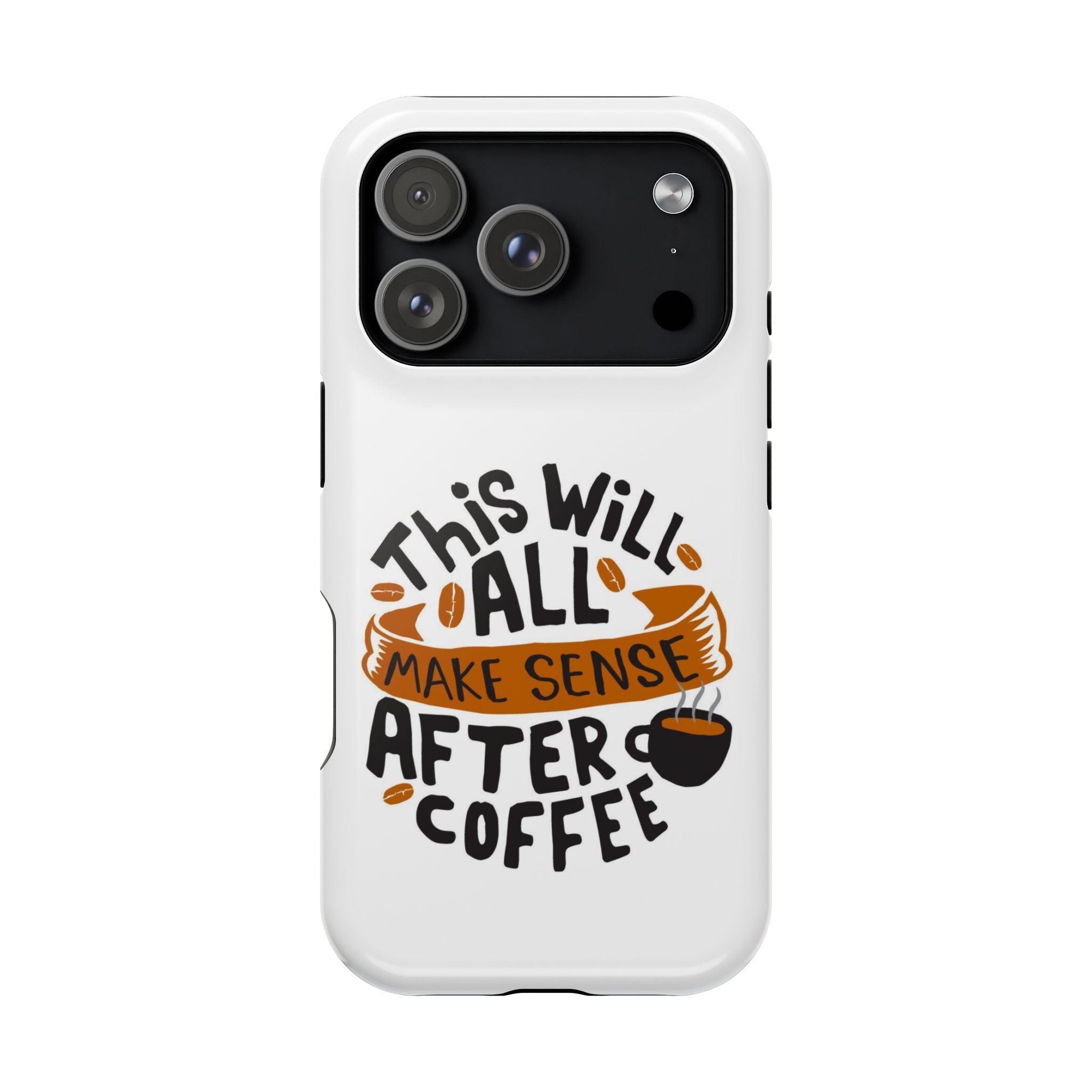 Phone Case — "This Will All Make Sense After Coffee" Impact-Resistant Phone Case