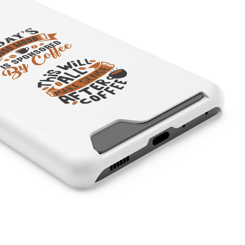 Phone Case with Card Holder — "Today's Good Mood Is Sponsored by Coffee" Slim Wallet Case