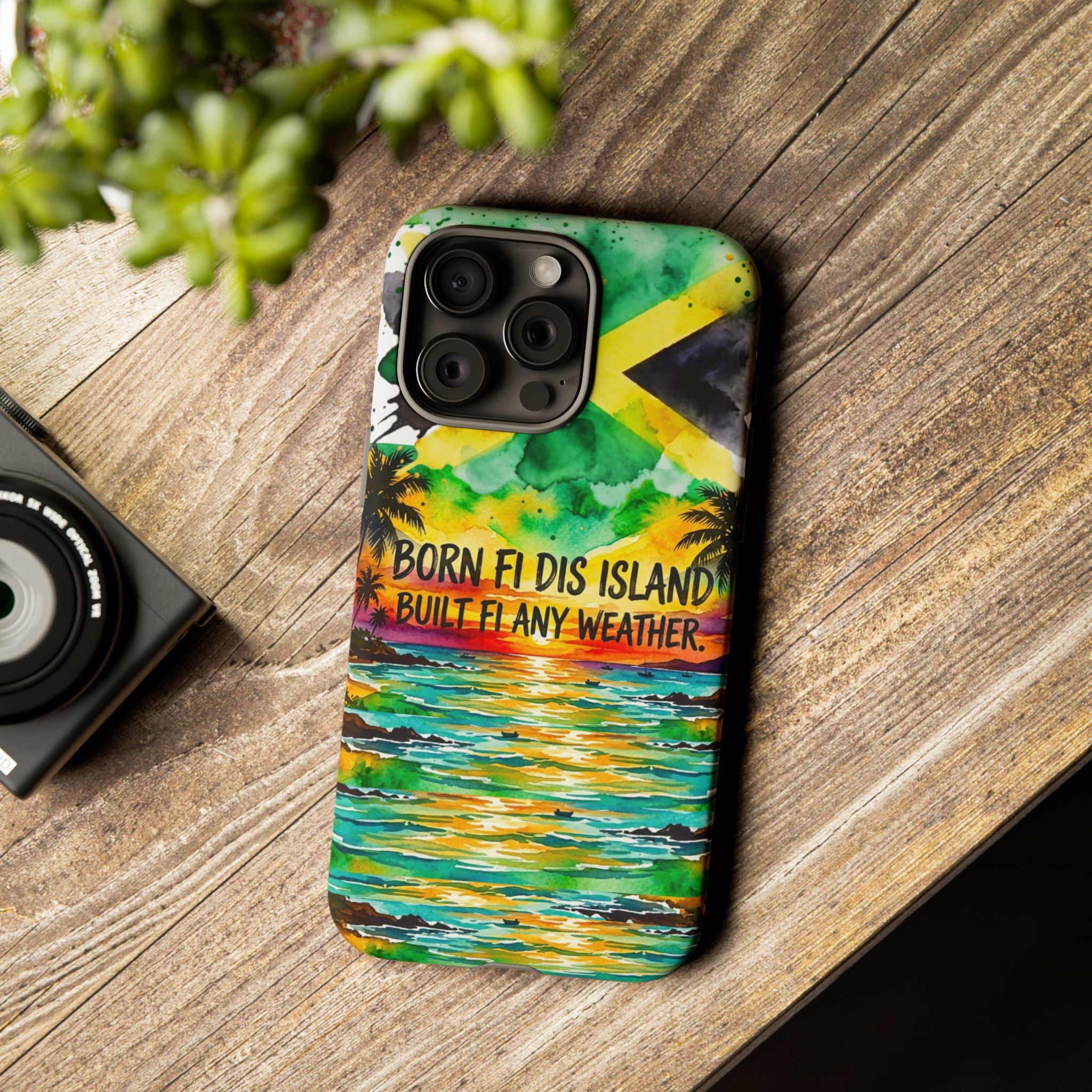 Phone Case — "Born Fi Dis Island, Built Fi Any Weather" Tropical Beach Protective Case