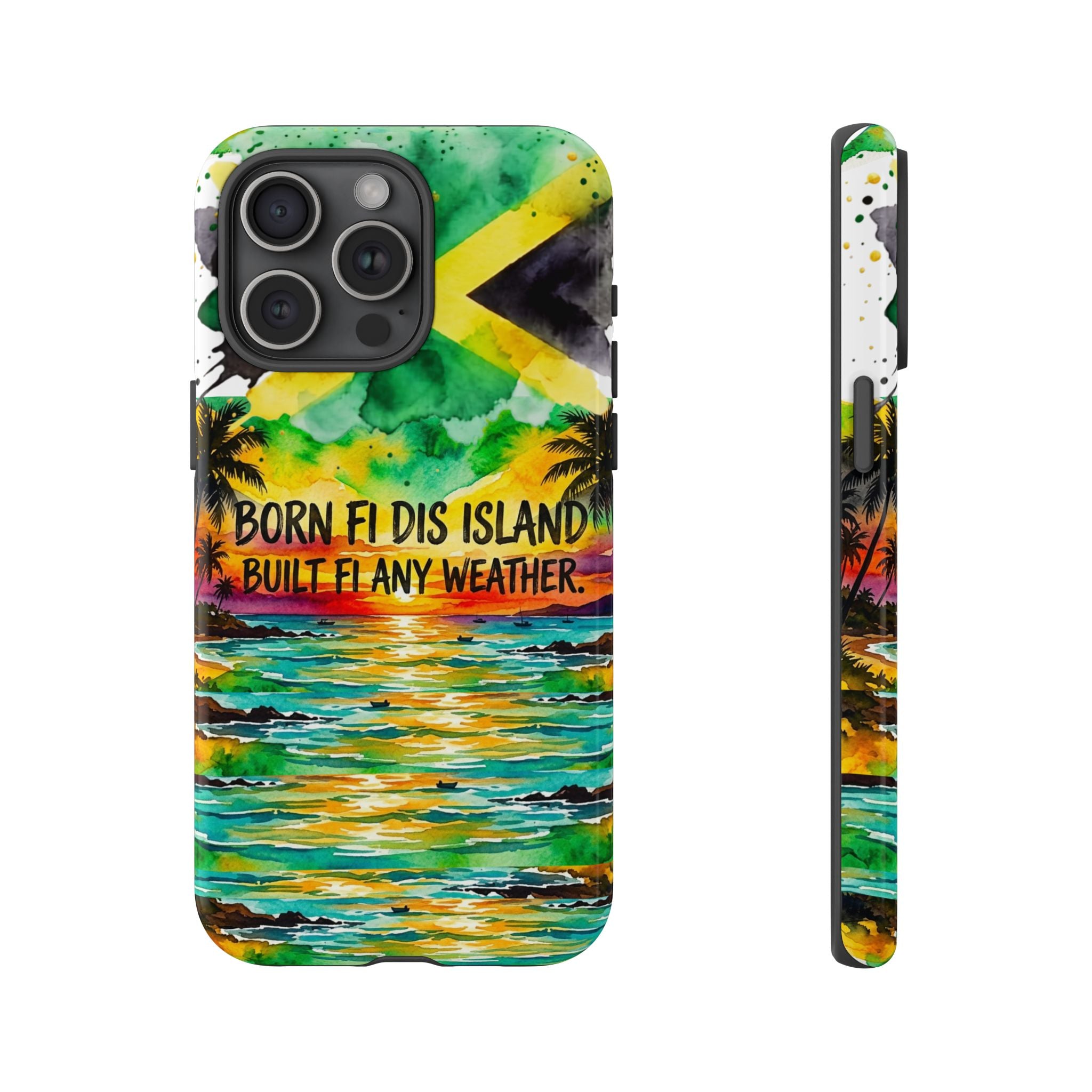 Phone Case — "Born Fi Dis Island, Built Fi Any Weather" Tropical Beach Protective Case