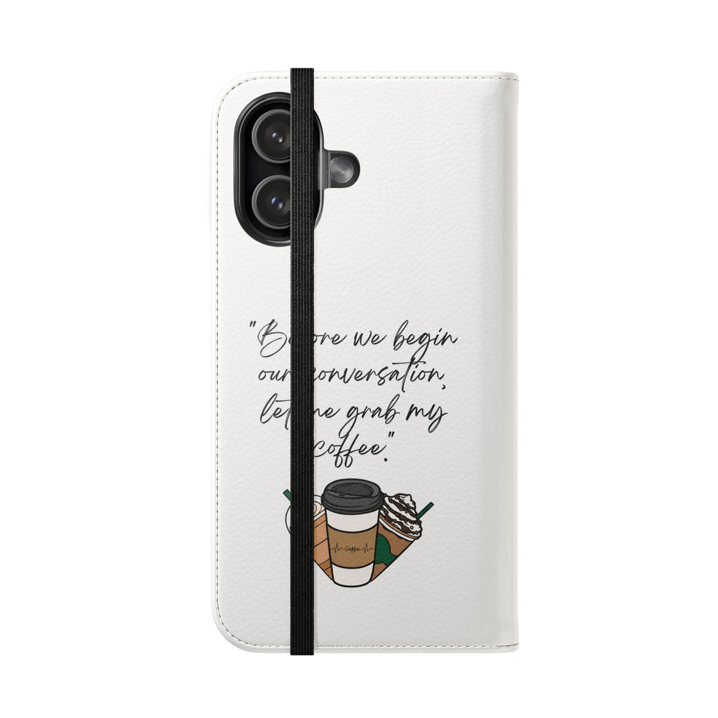Coffee Quote Flip Phone Case — "Before we begin our conversation, let me grab my coffee."