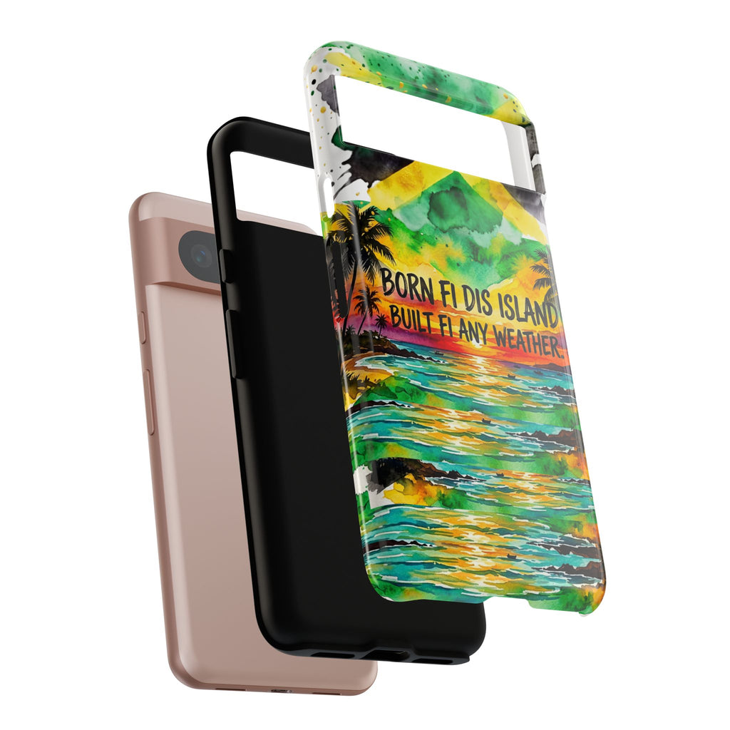 Phone Case — "Born Fi Dis Island, Built Fi Any Weather" Tropical Beach Protective Case