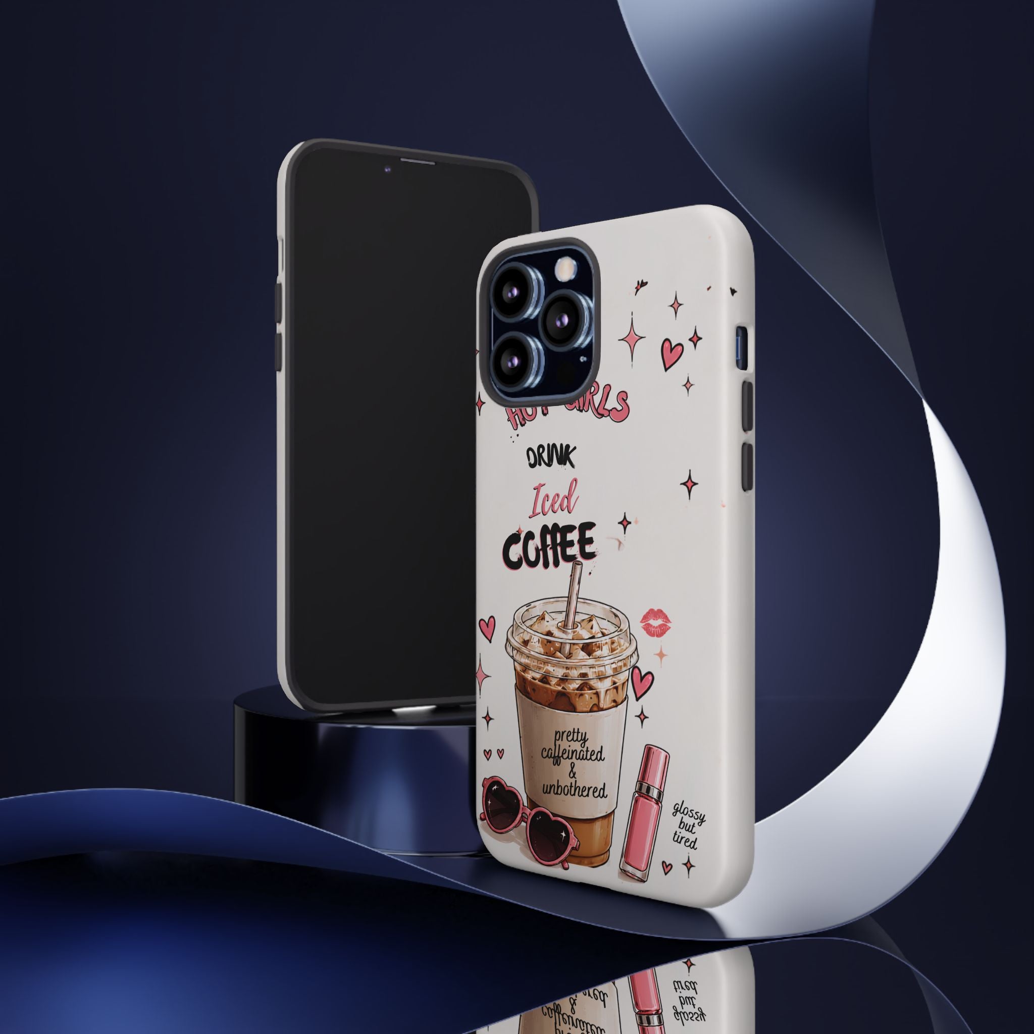 Iced Coffee Phone Case — "Hot Girls Drink Iced Coffee" Cute Girly Protective Case