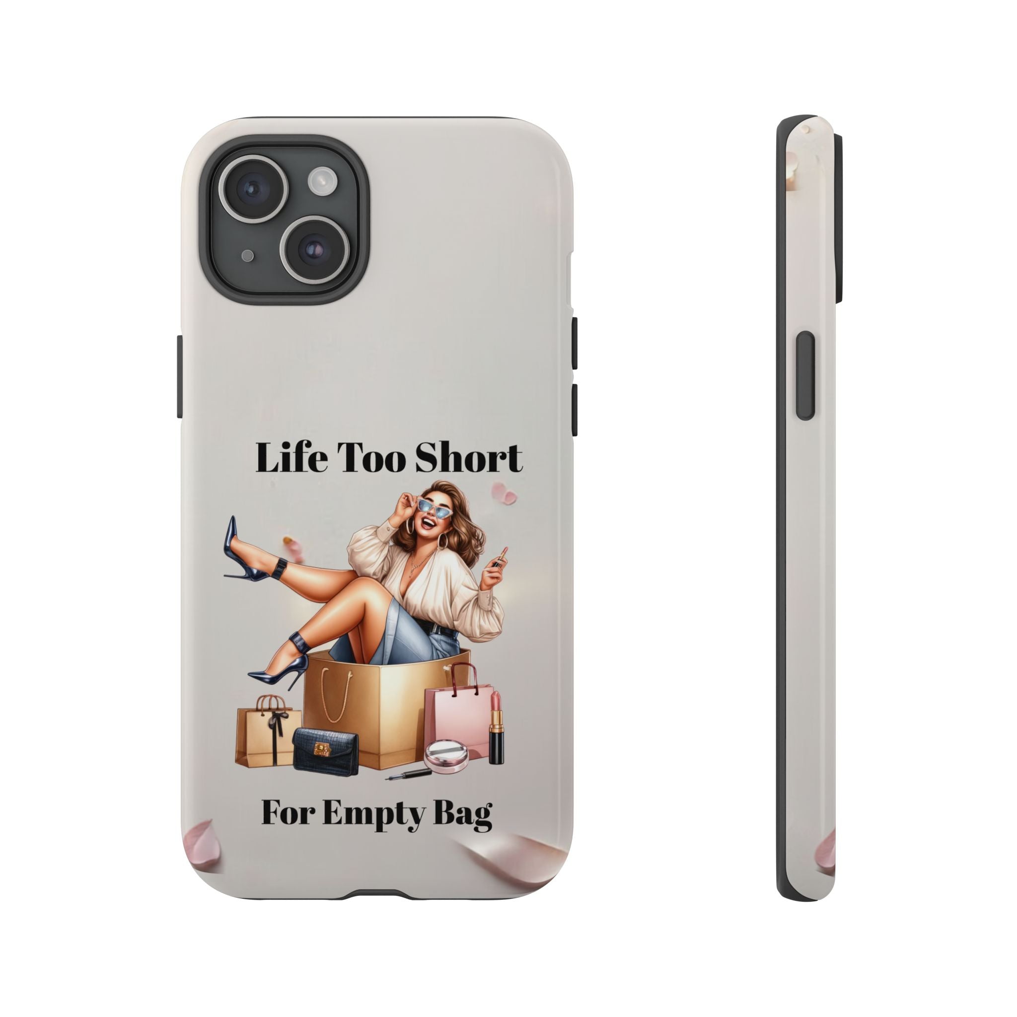 Phone Case — "Life Too Short For Empty Bag" Fashion Shopper Design