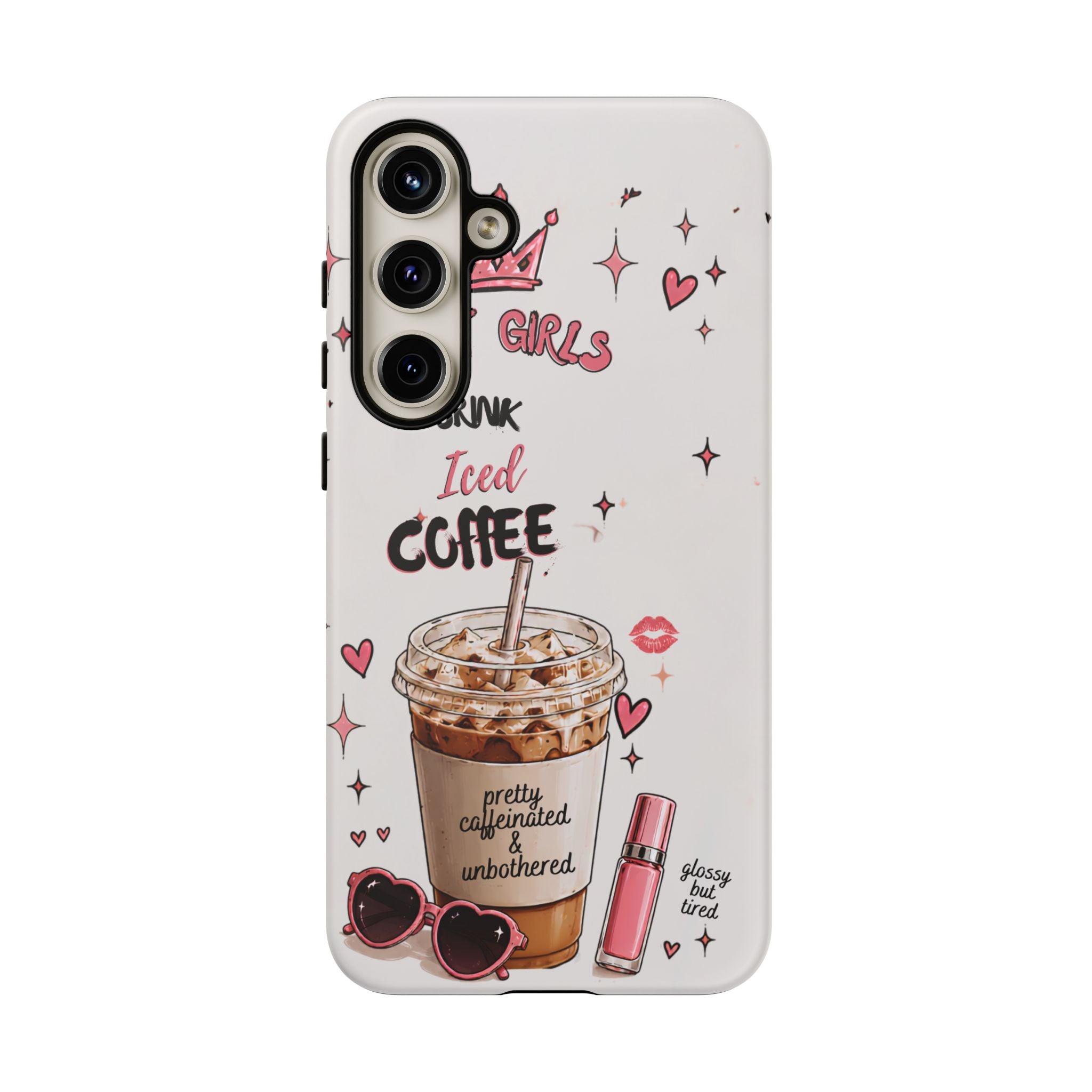 Iced Coffee Phone Case — "Hot Girls Drink Iced Coffee" Cute Girly Protective Case