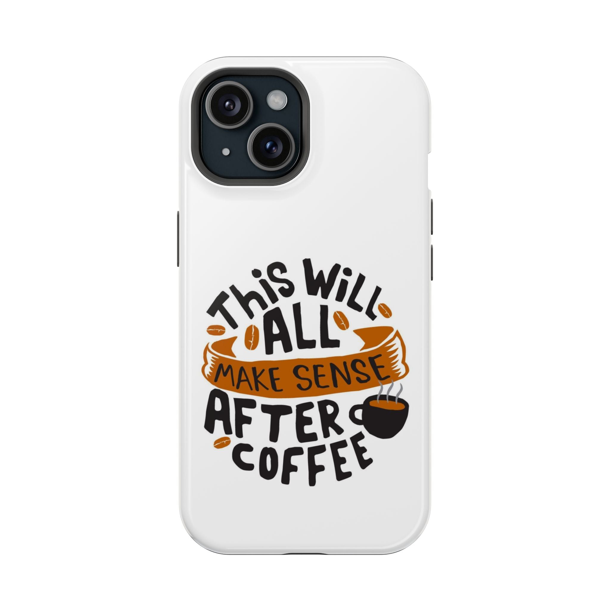 Phone Case — "This Will All Make Sense After Coffee" Impact-Resistant Phone Case