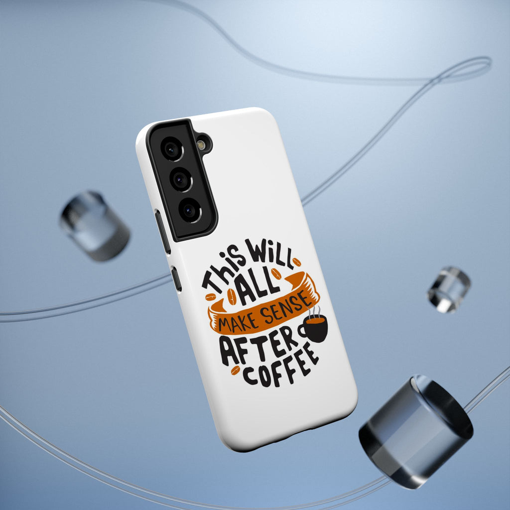 Phone Case — "This Will All Make Sense After Coffee" Impact-Resistant Phone Case