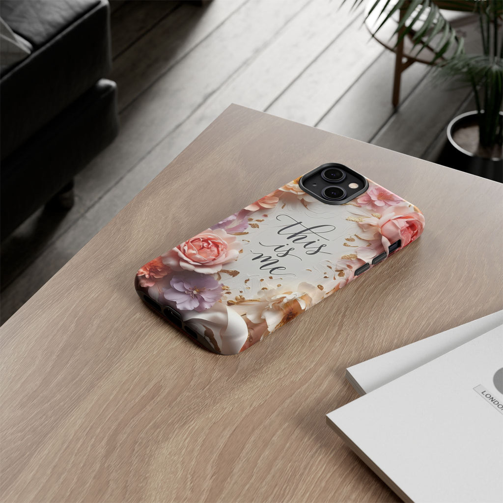 Floral "This Is Me" Tough Phone Case — Protective Floral iPhone Cover for Self-Expression, Gift for Her