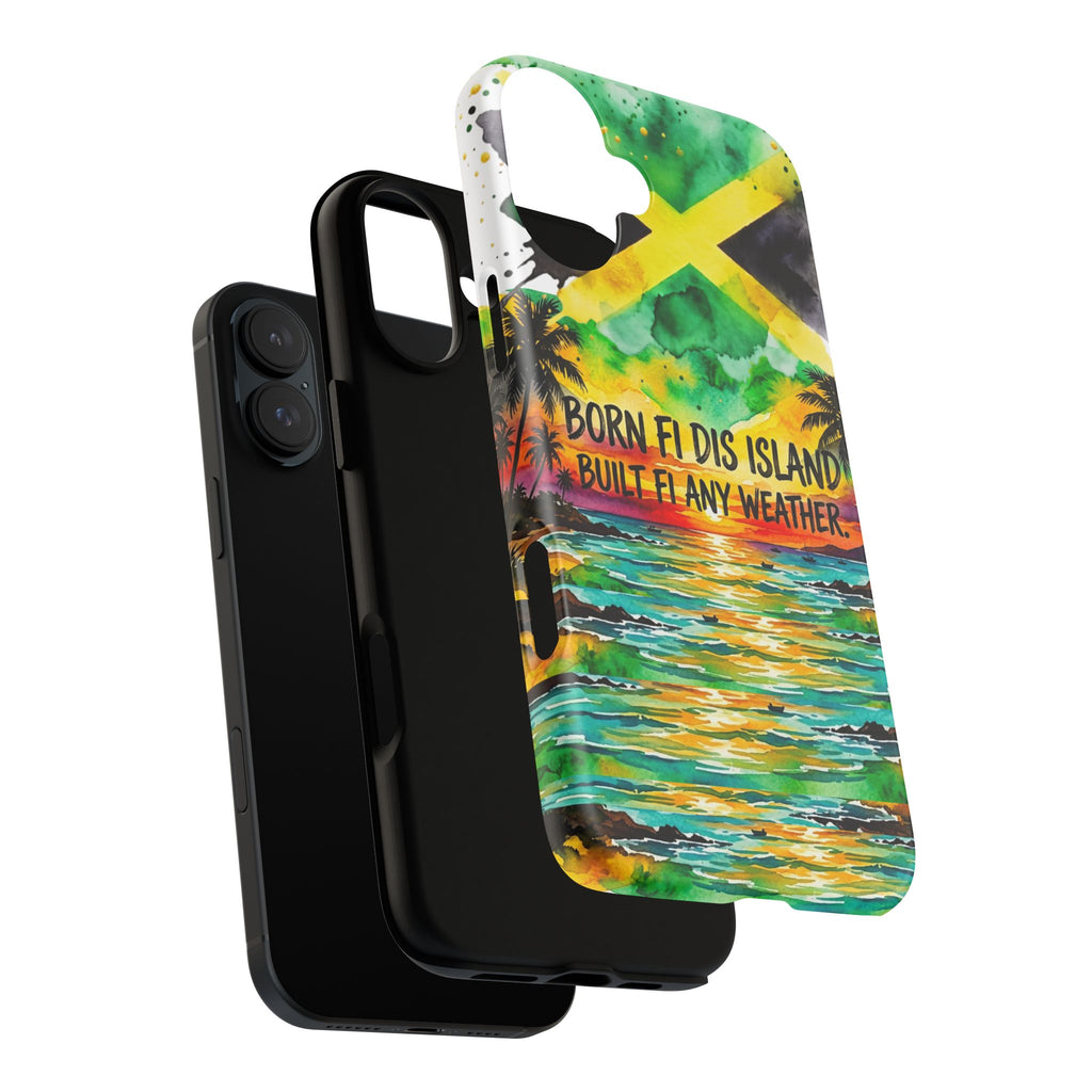Phone Case — "Born Fi Dis Island, Built Fi Any Weather" Tropical Beach Protective Case