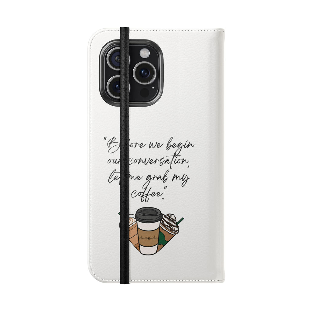 Coffee Quote Flip Phone Case — "Before we begin our conversation, let me grab my coffee."
