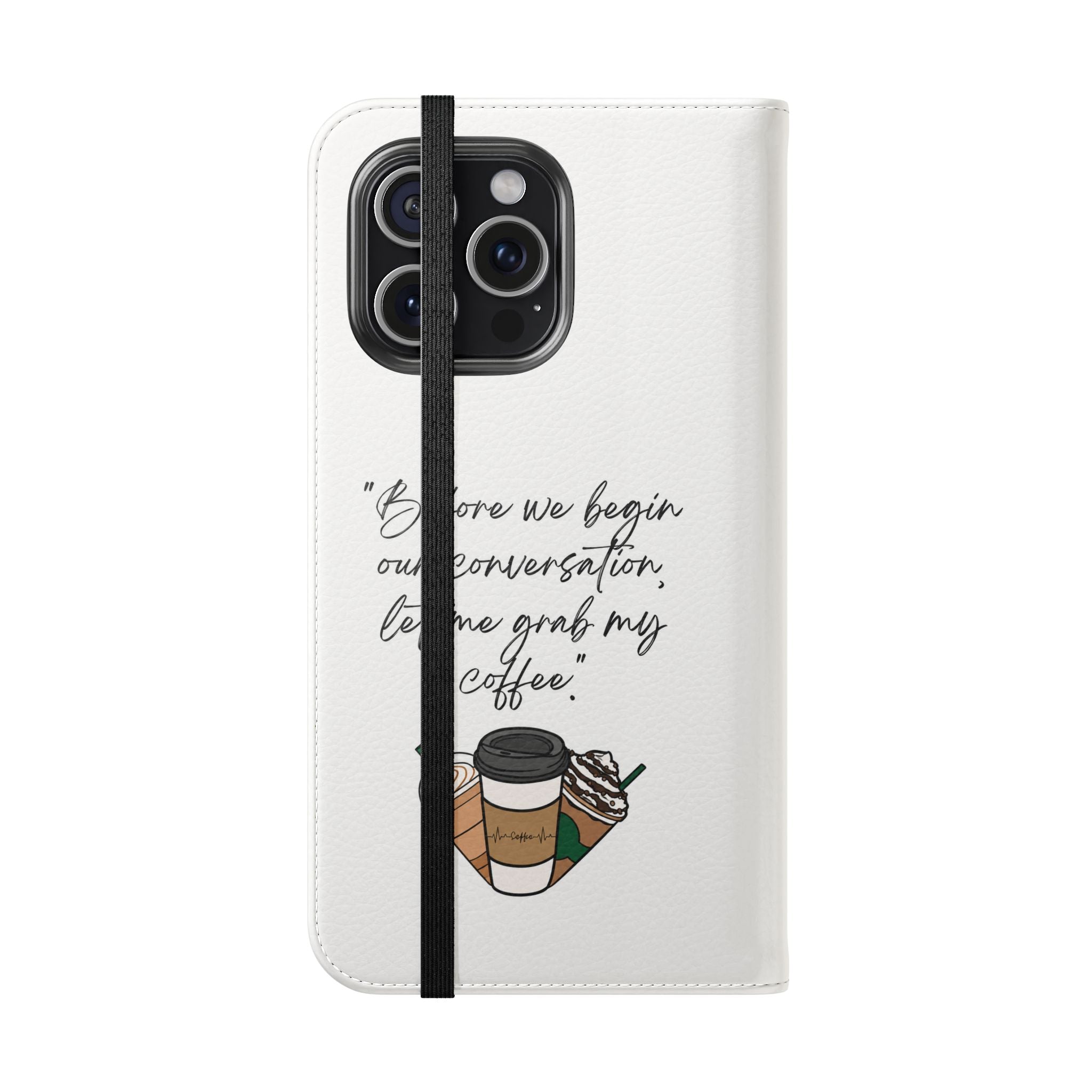 Coffee Quote Flip Phone Case — "Before we begin our conversation, let me grab my coffee."