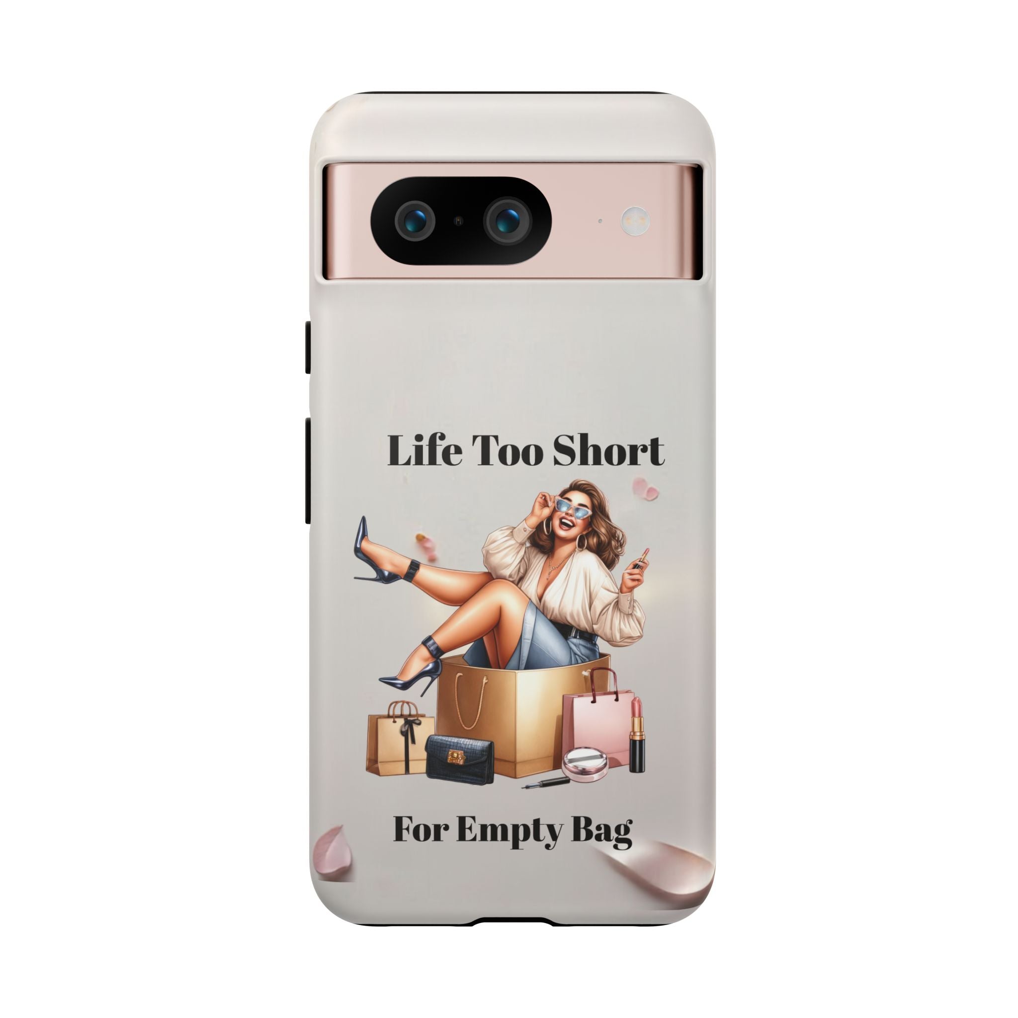 Phone Case — "Life Too Short For Empty Bag" Fashion Shopper Design