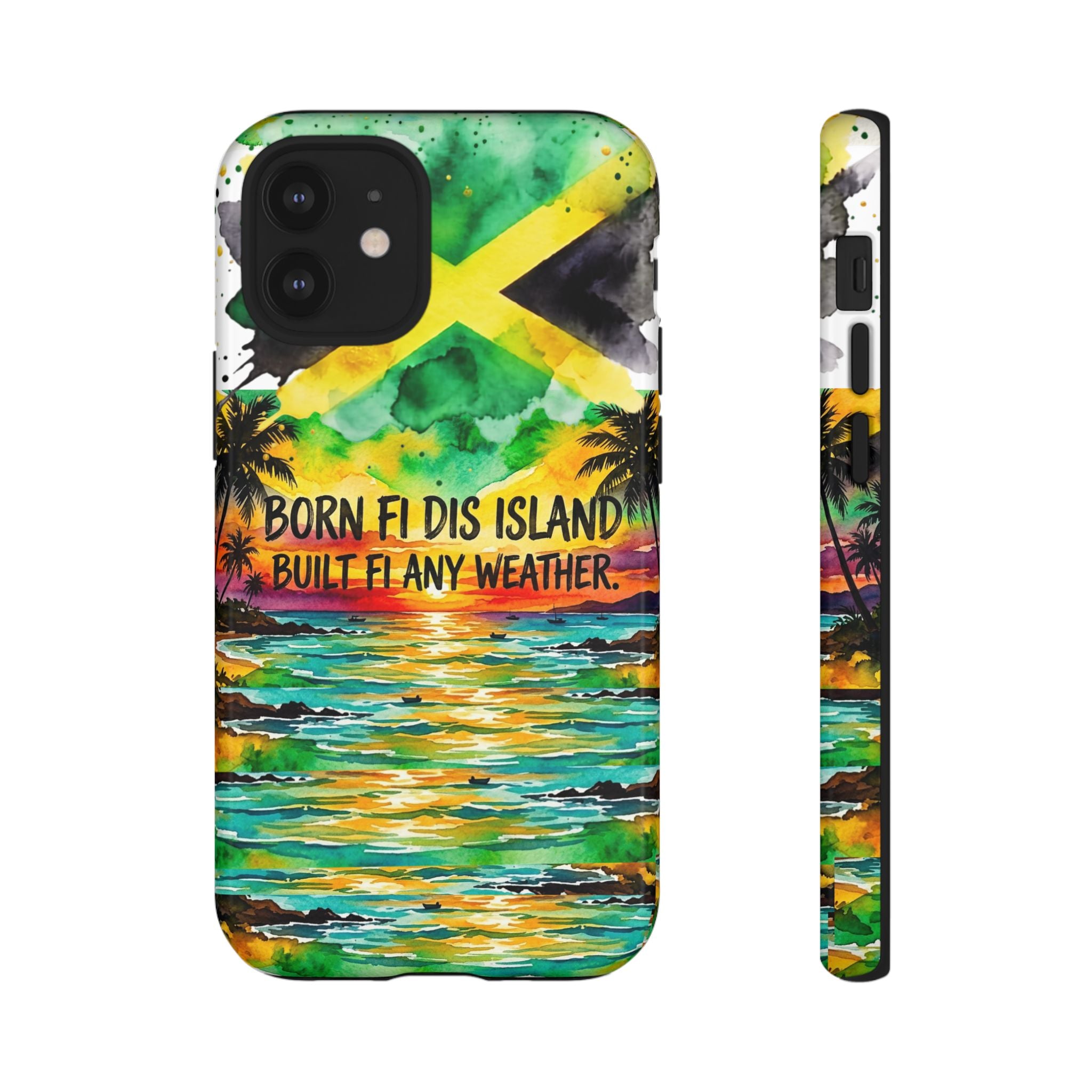 Phone Case — "Born Fi Dis Island, Built Fi Any Weather" Tropical Beach Protective Case