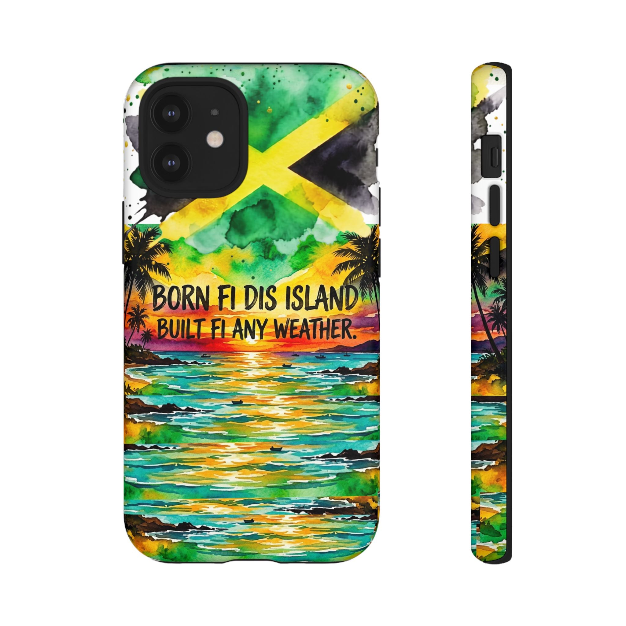 Phone Case — "Born Fi Dis Island, Built Fi Any Weather" Tropical Beach Protective Case