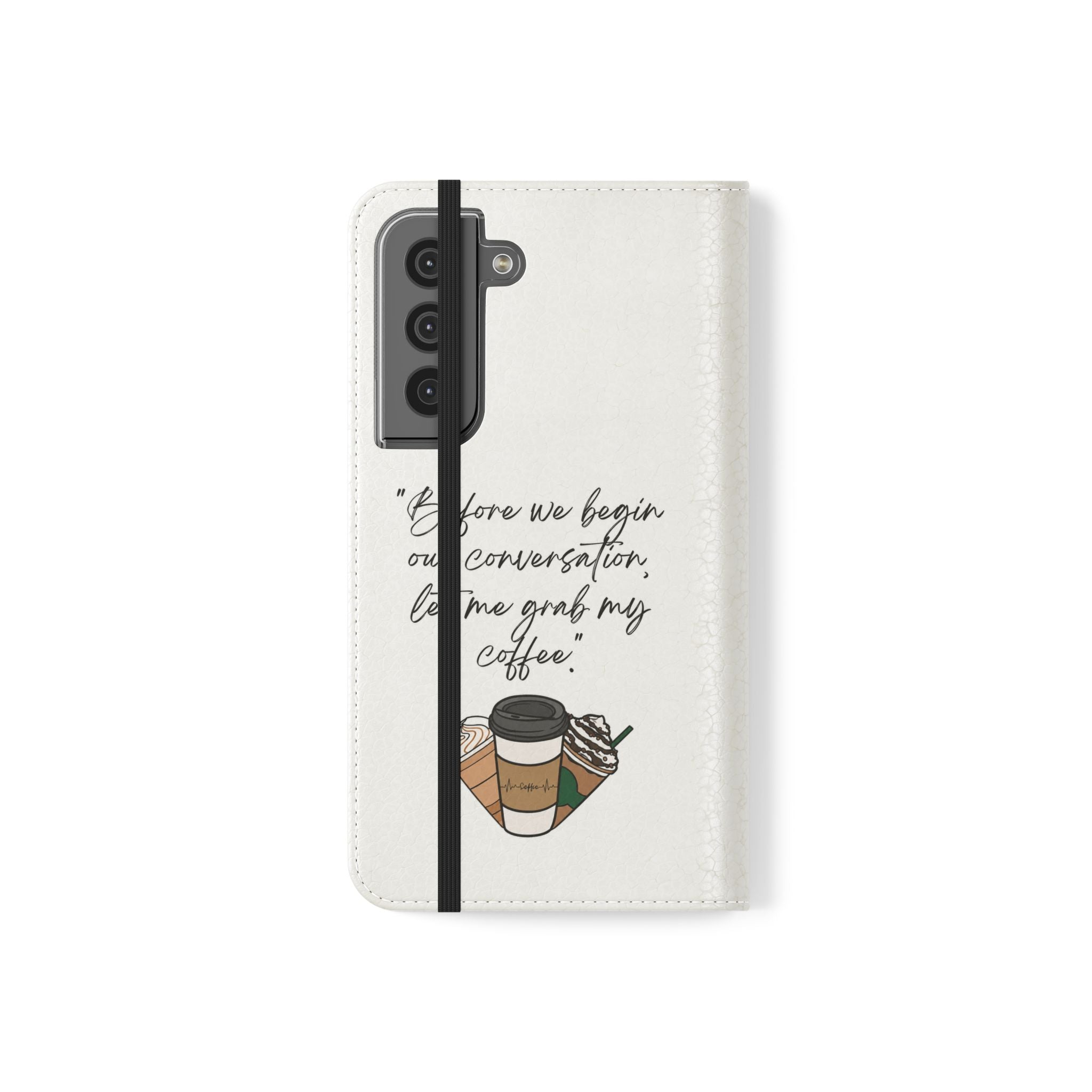 Coffee Quote Flip Phone Case — "Before we begin our conversation, let me grab my coffee."