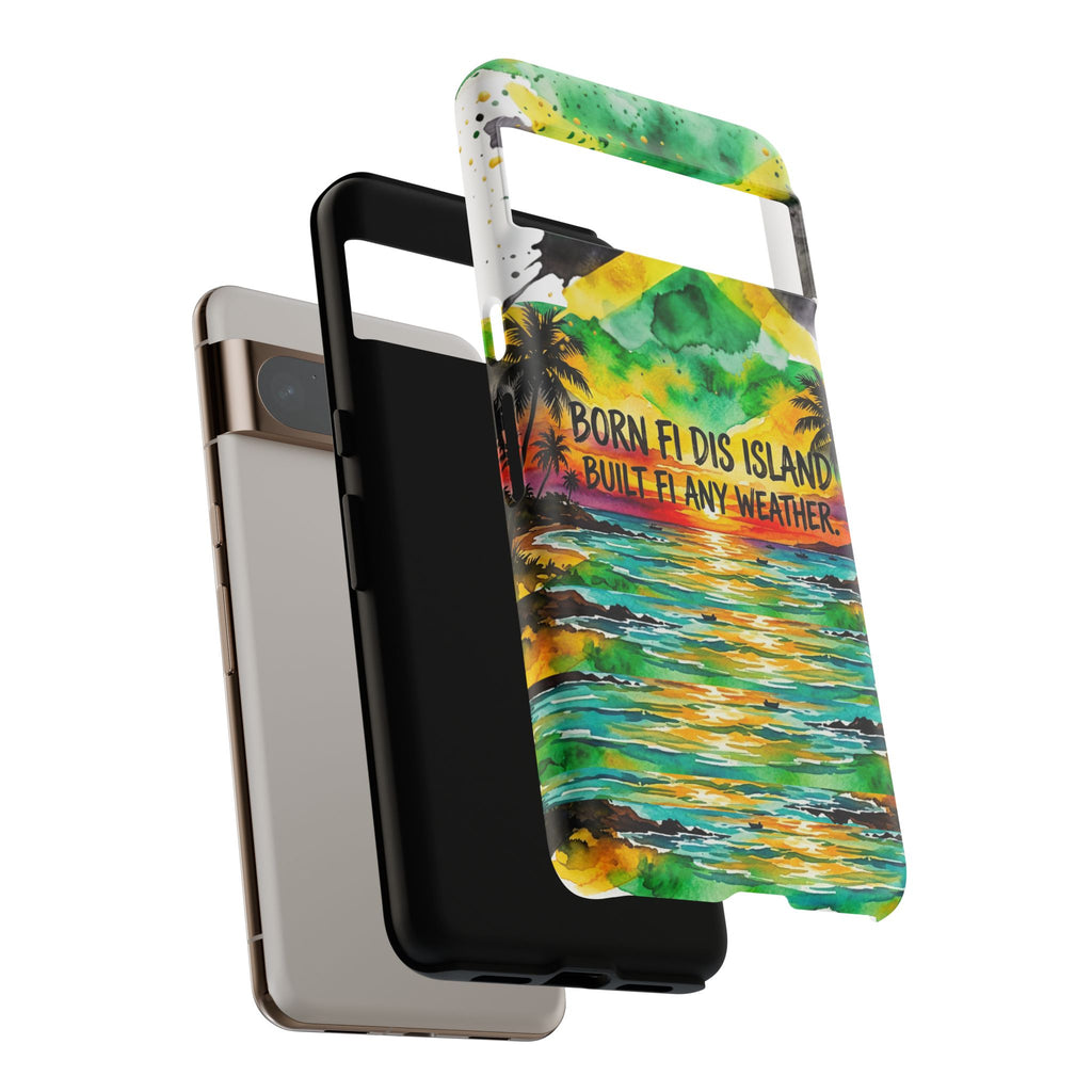 Phone Case — "Born Fi Dis Island, Built Fi Any Weather" Tropical Beach Protective Case