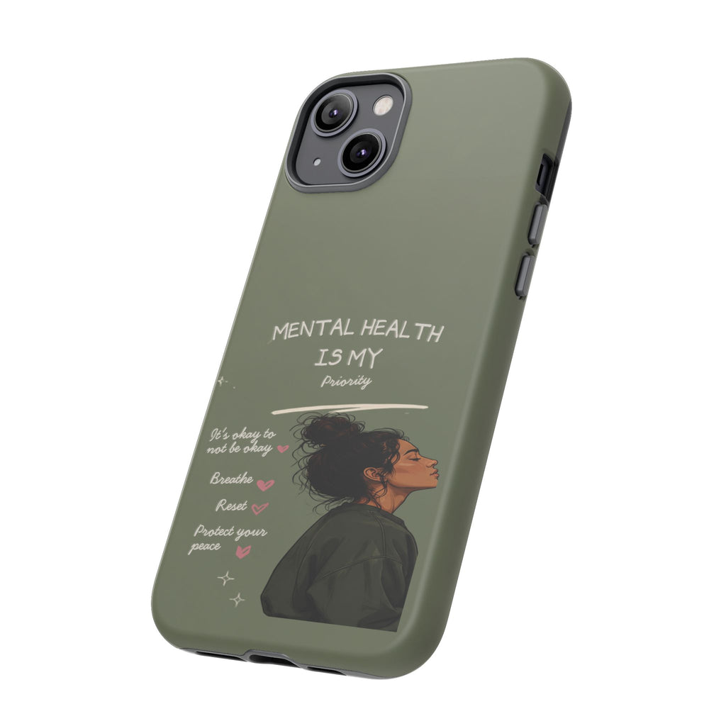 Mental Health Is My Priority Phone Case — Inspirational Protective iPhone Cover