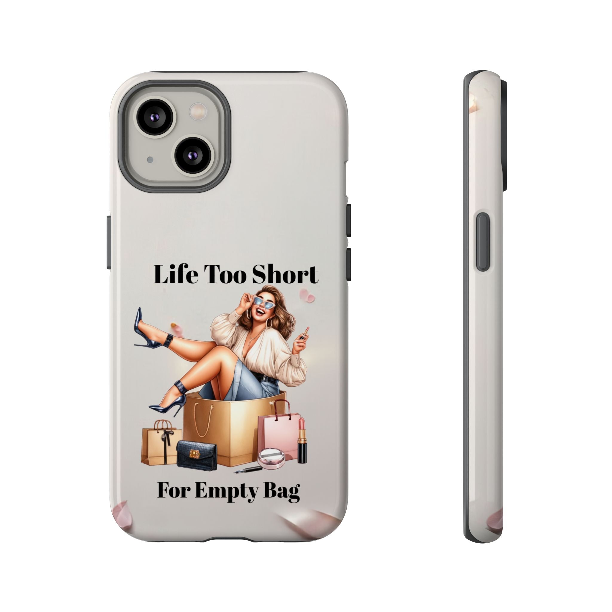 Phone Case — "Life Too Short For Empty Bag" Fashion Shopper Design