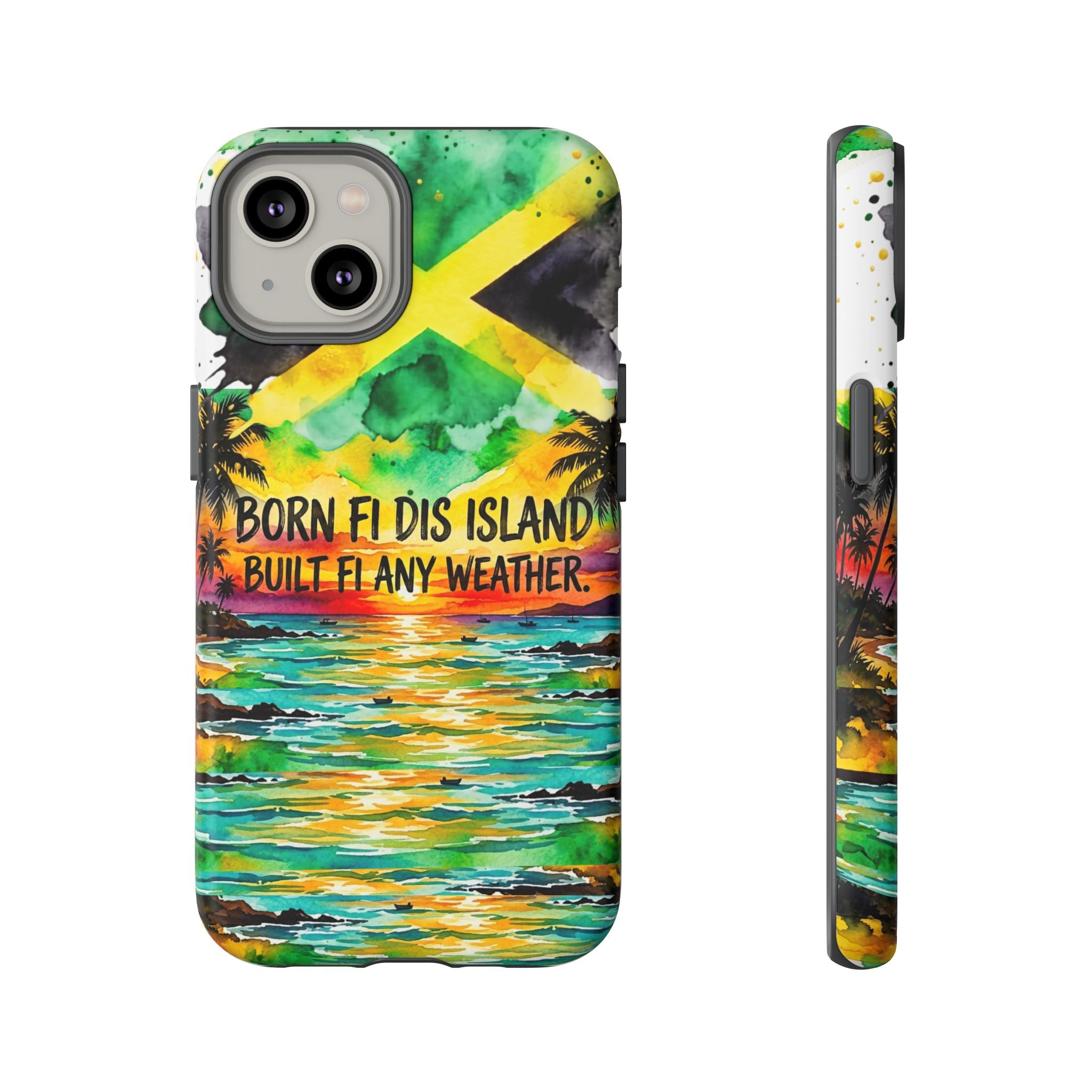 Phone Case — "Born Fi Dis Island, Built Fi Any Weather" Tropical Beach Protective Case