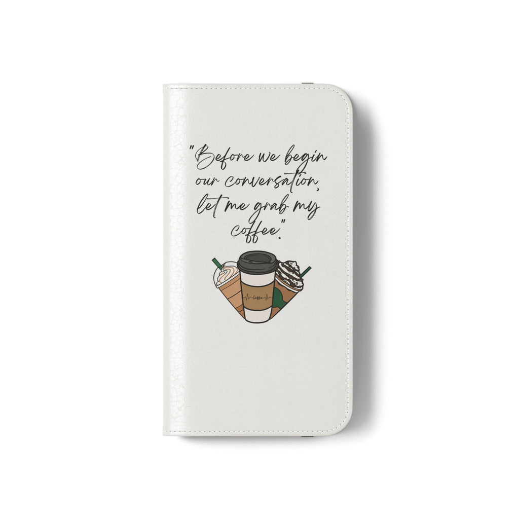 Coffee Quote Flip Phone Case — "Before we begin our conversation, let me grab my coffee."