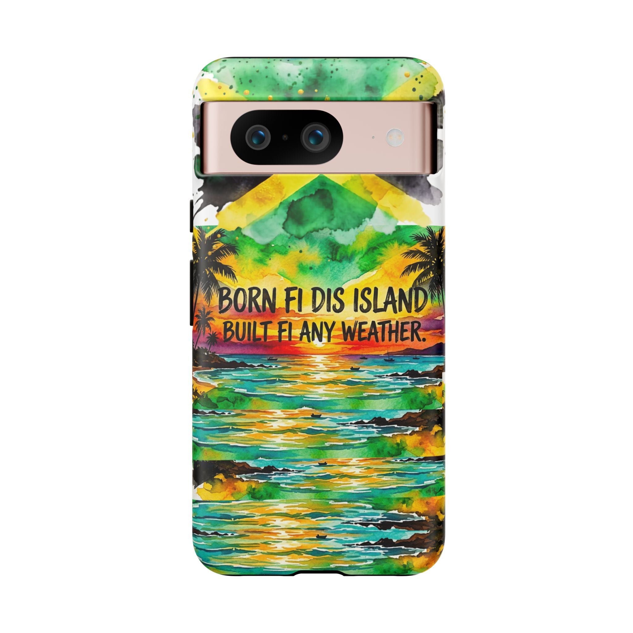 Phone Case — "Born Fi Dis Island, Built Fi Any Weather" Tropical Beach Protective Case