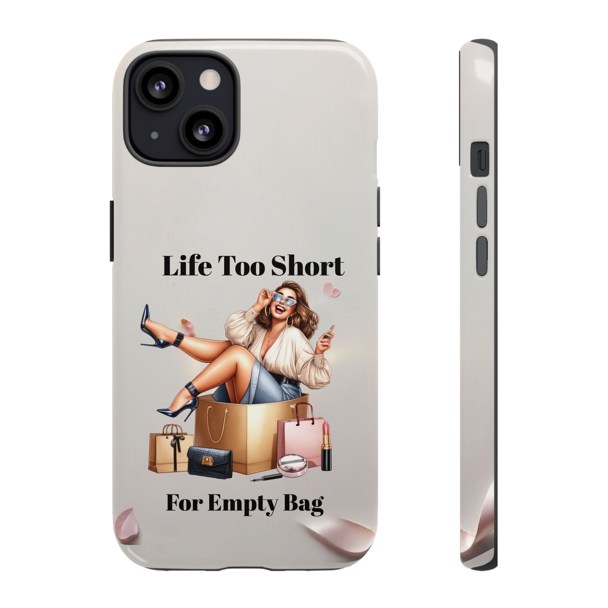 Phone Case — "Life Too Short For Empty Bag" Fashion Shopper Design