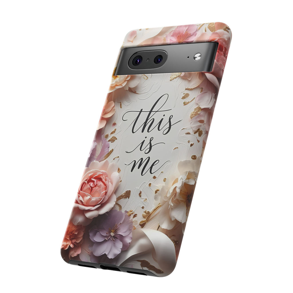 Floral "This Is Me" Tough Phone Case — Protective Floral iPhone Cover for Self-Expression, Gift for Her