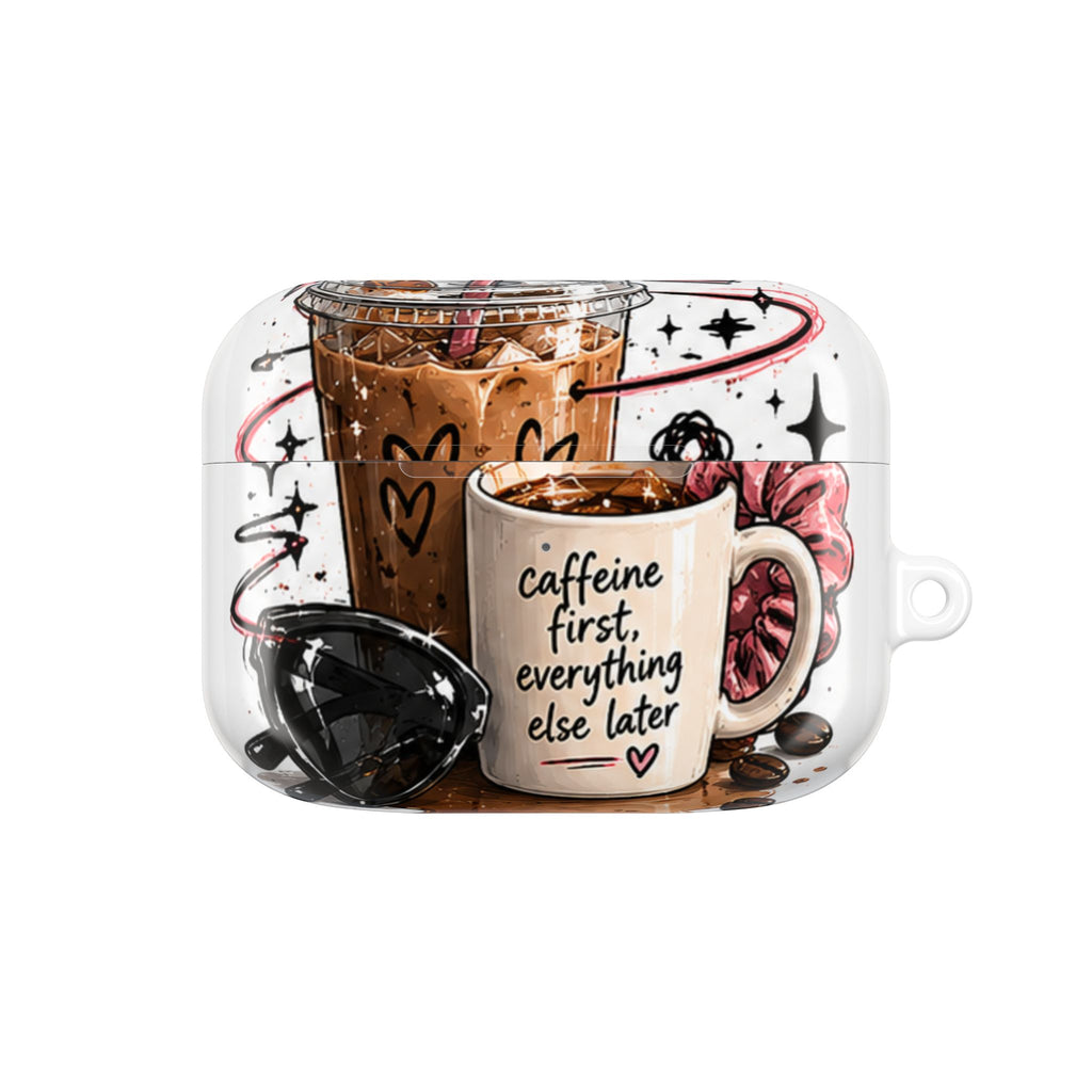 Coffee Lover AirPod Case — “Caffeine First, Everything Else Later” Protective Case
