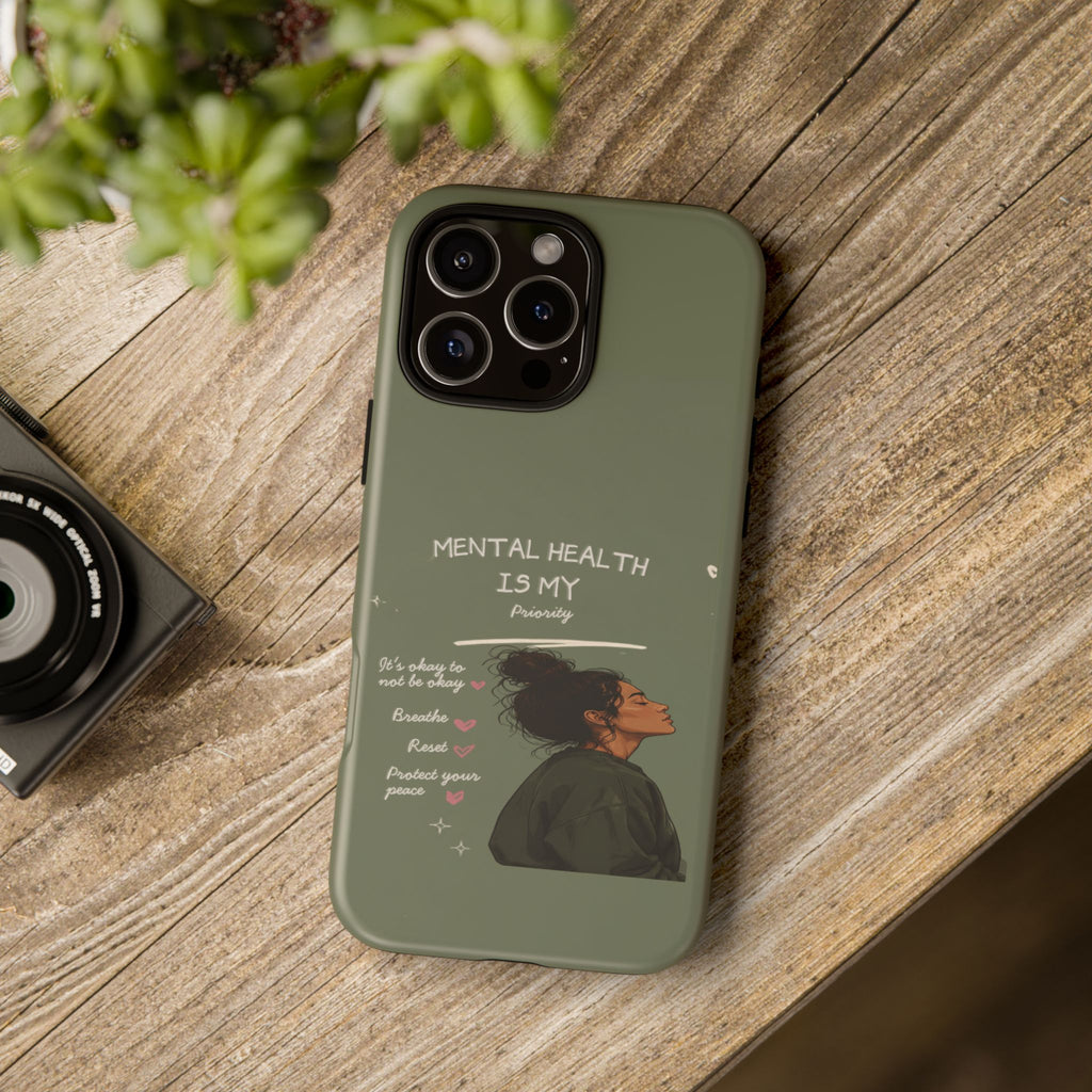 Mental Health Is My Priority Phone Case — Inspirational Protective iPhone Cover