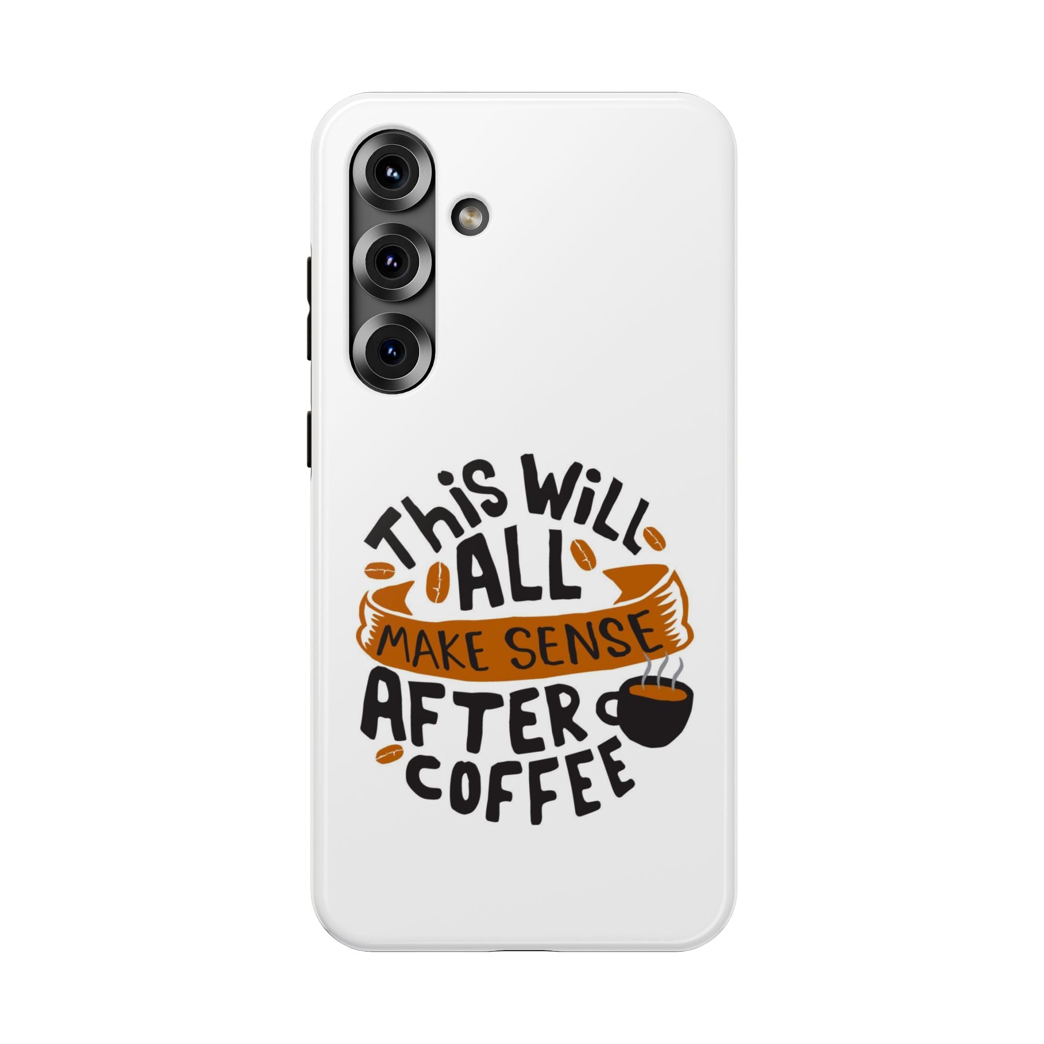 Phone Case — "This Will All Make Sense After Coffee" Impact-Resistant Phone Case