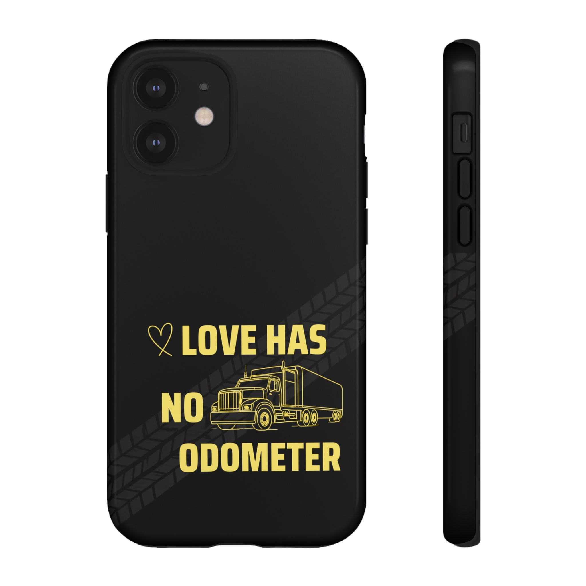 Love Has No Odometer Phone Case — Trucker Romance Protective Cover