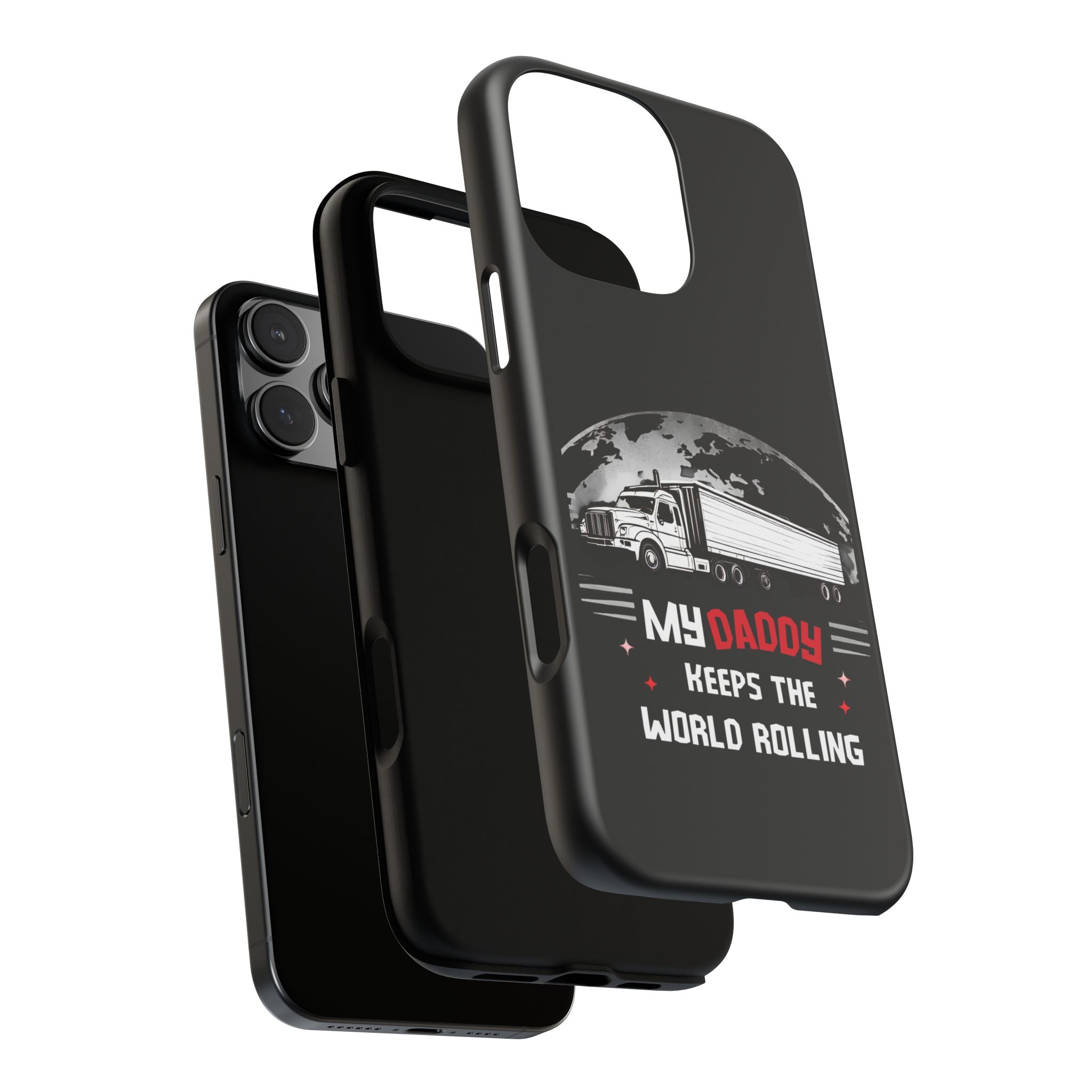 Truck Driver Phone Case - "My Daddy Keeps The World Rolling" Protective Cover