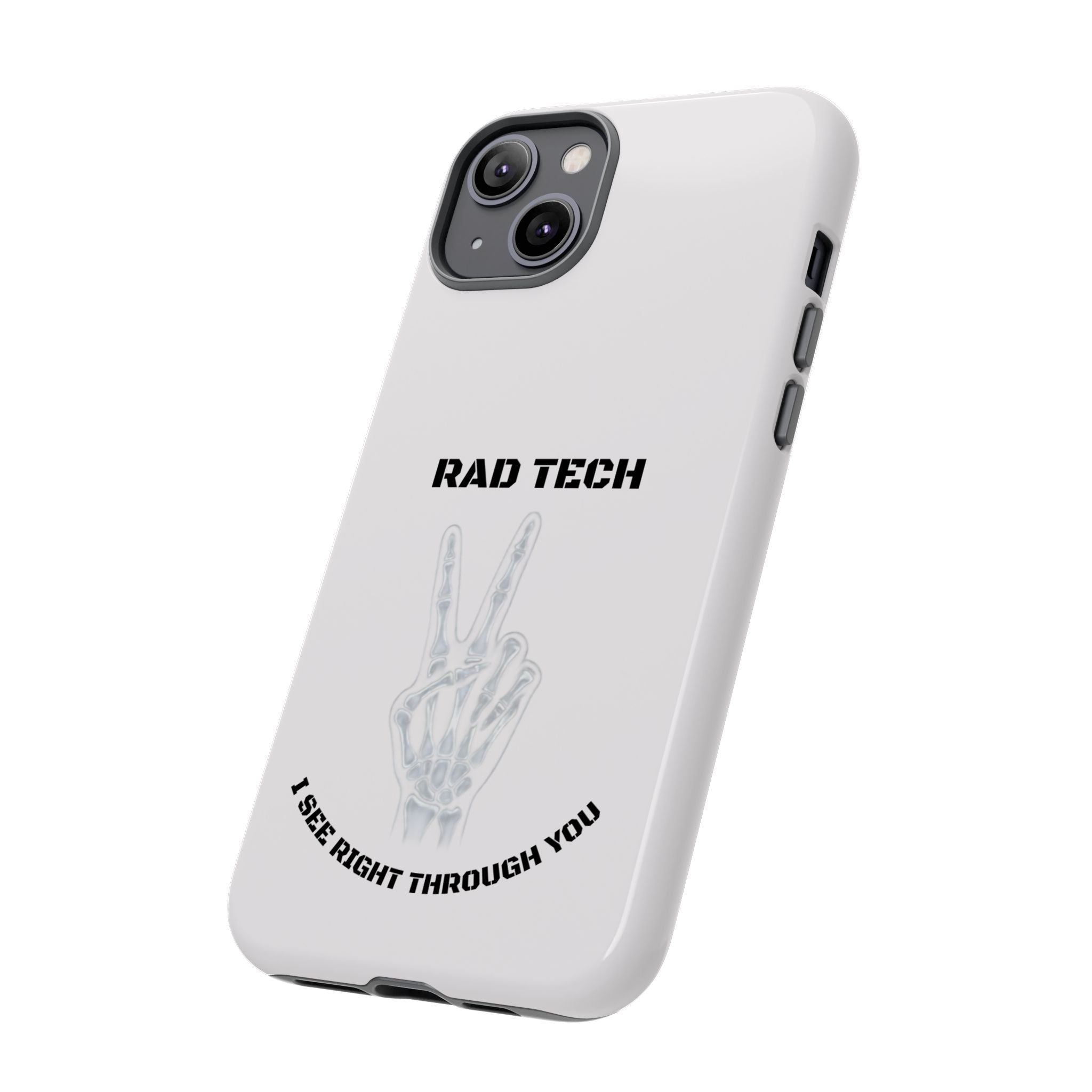 Rad Tech Phone Case — Skeleton Hand "I See Right Through You" X-ray Technician Gift